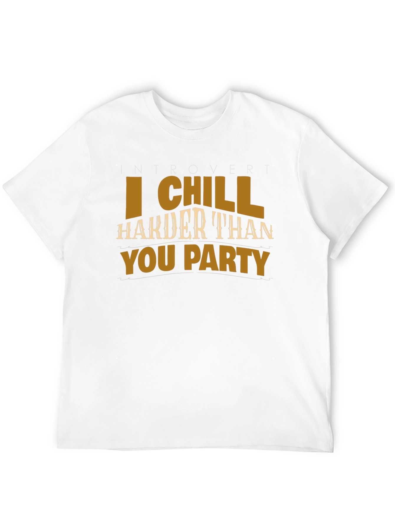 I Chill Harder Than You Party Black T-Shirt