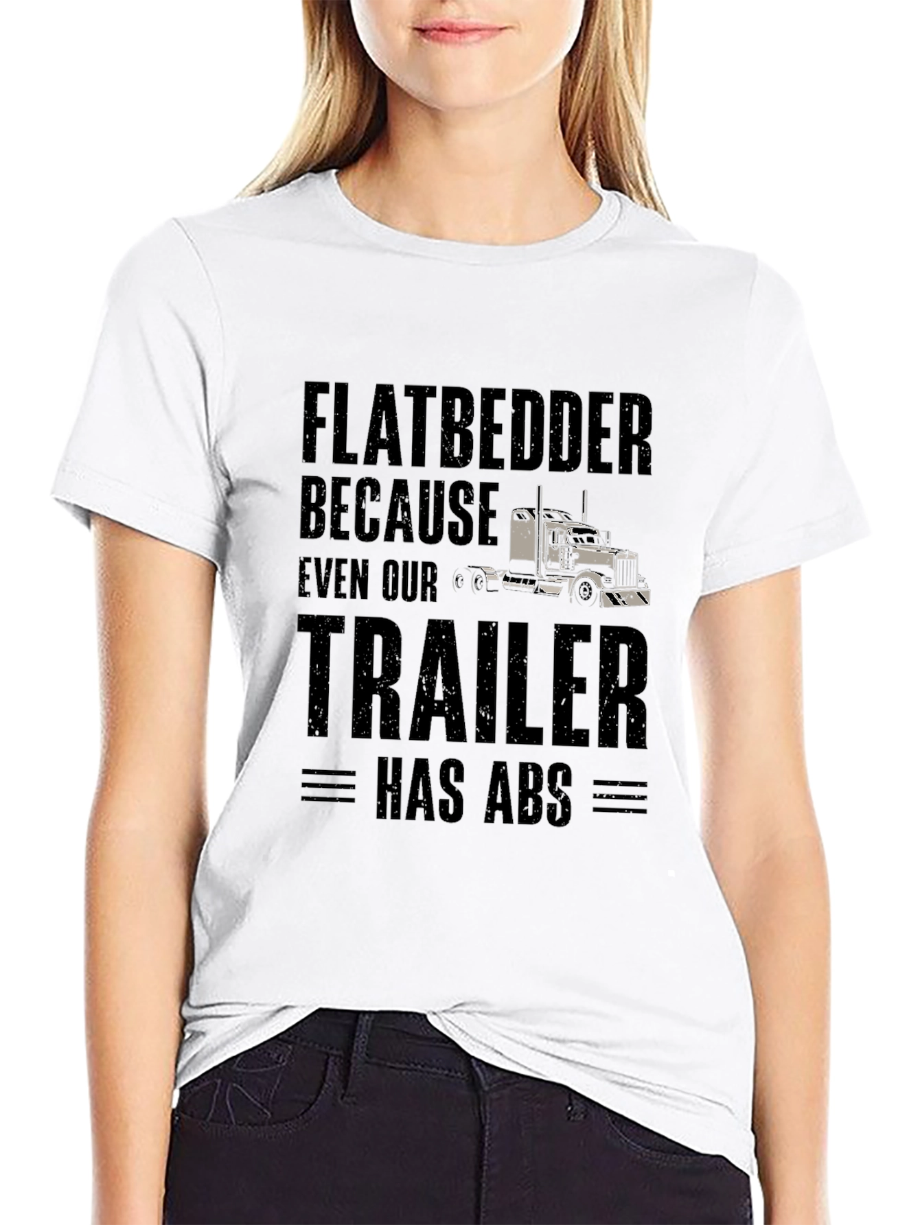 Flatbedder Trucker T-Shirt - Trailer Has ABS Funny Tee