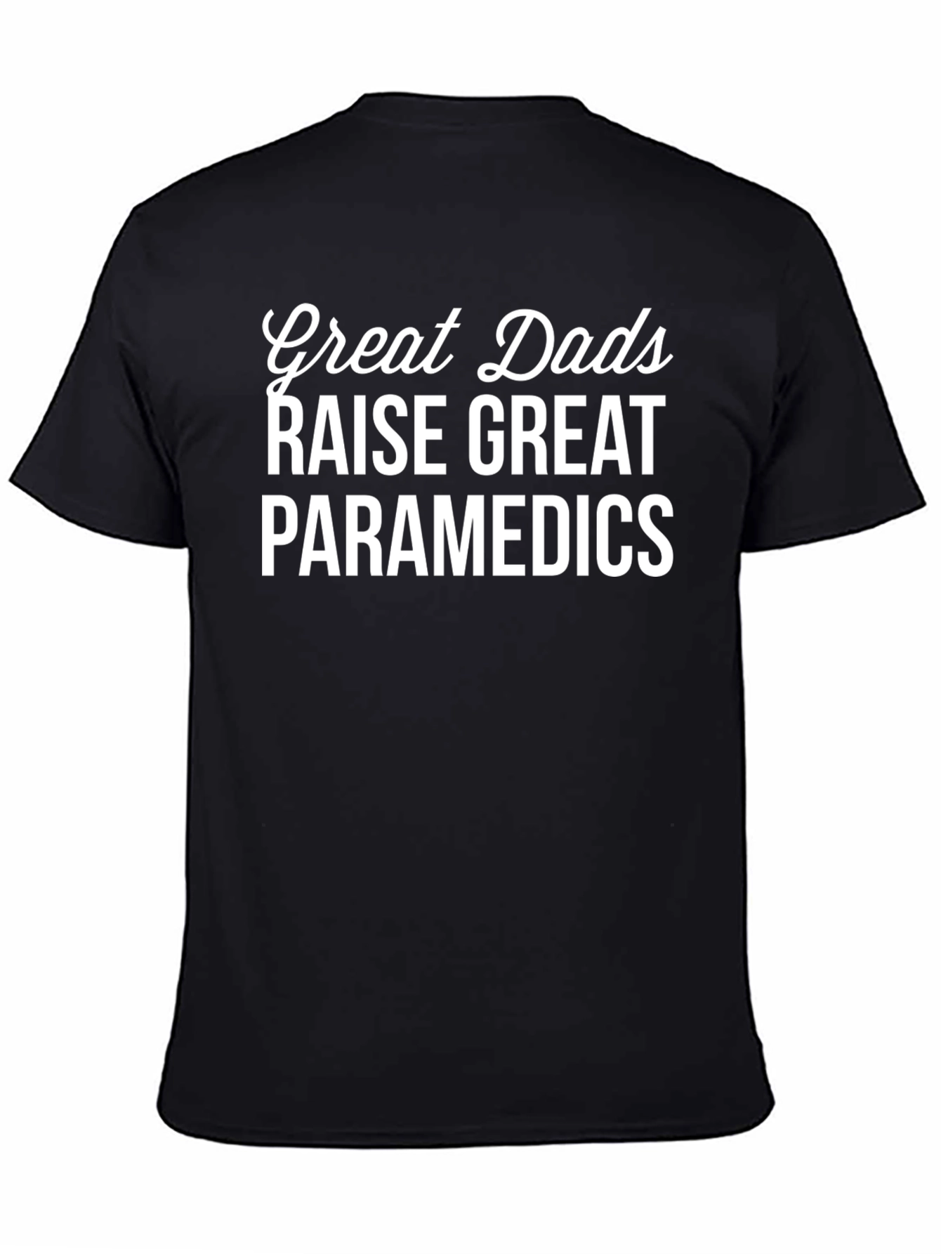 Great Dads Raise Great Paramedics T-Shirt