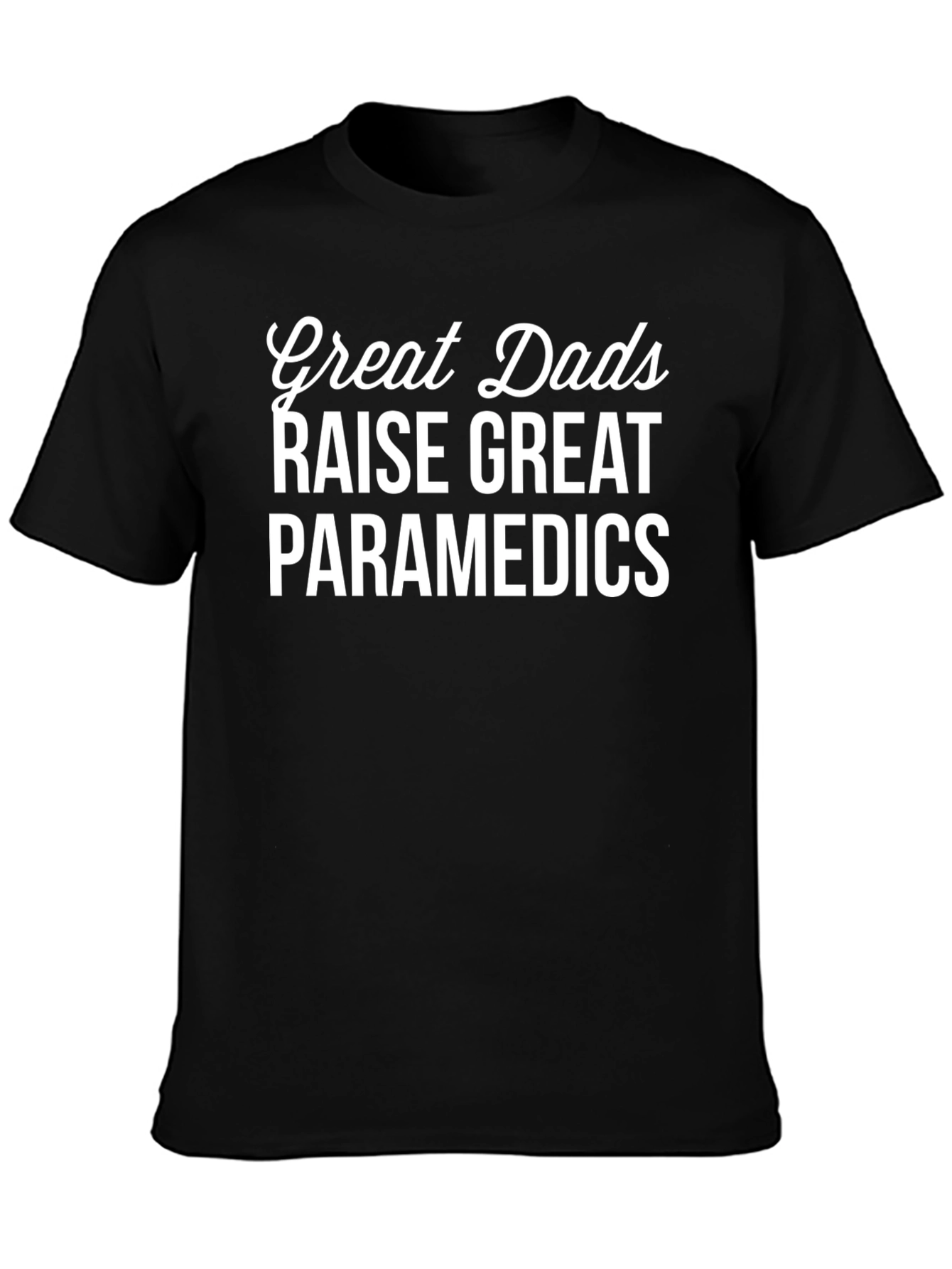 Great Dads Raise Great Paramedics T-Shirt