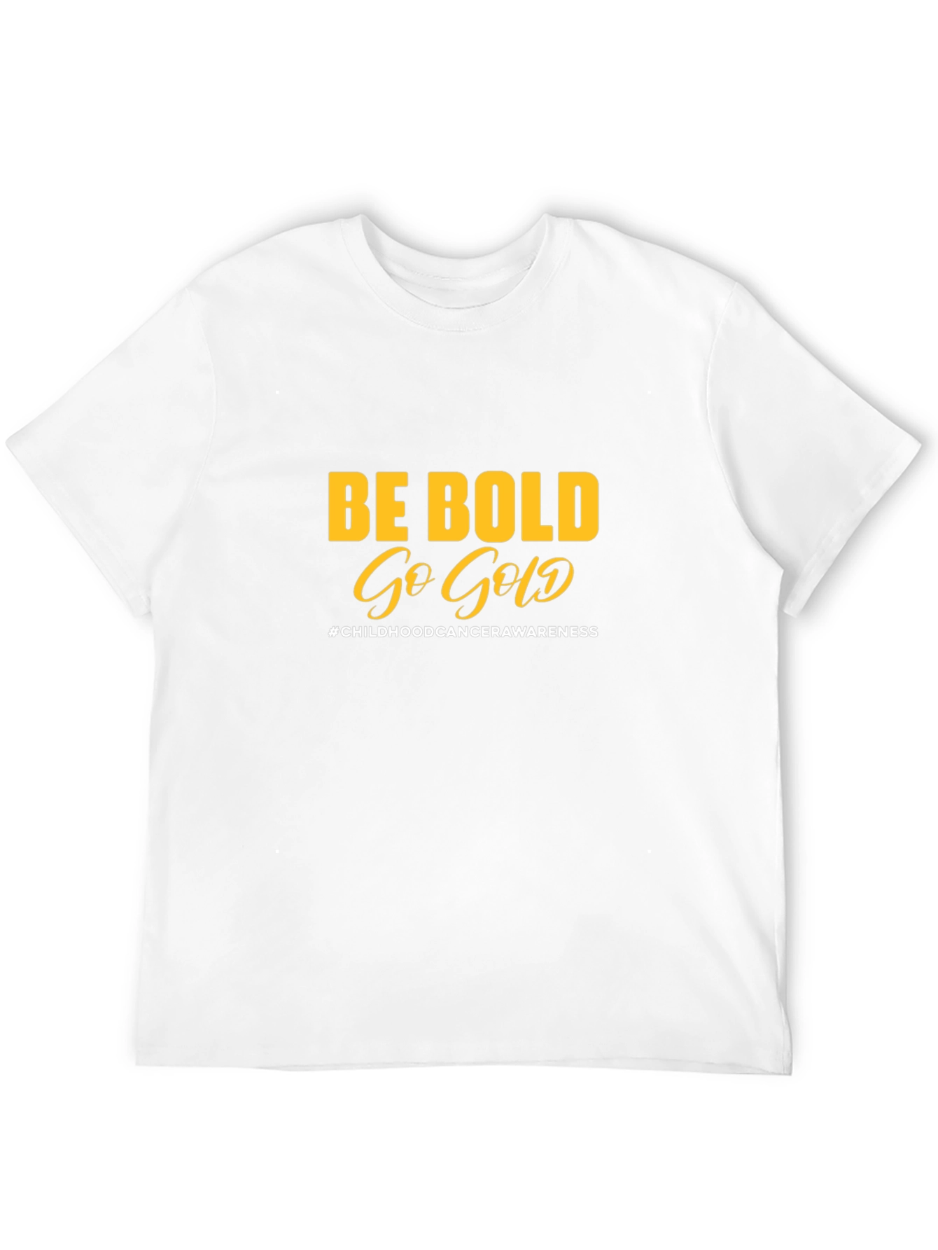 Be Bold Go Gold T-Shirt