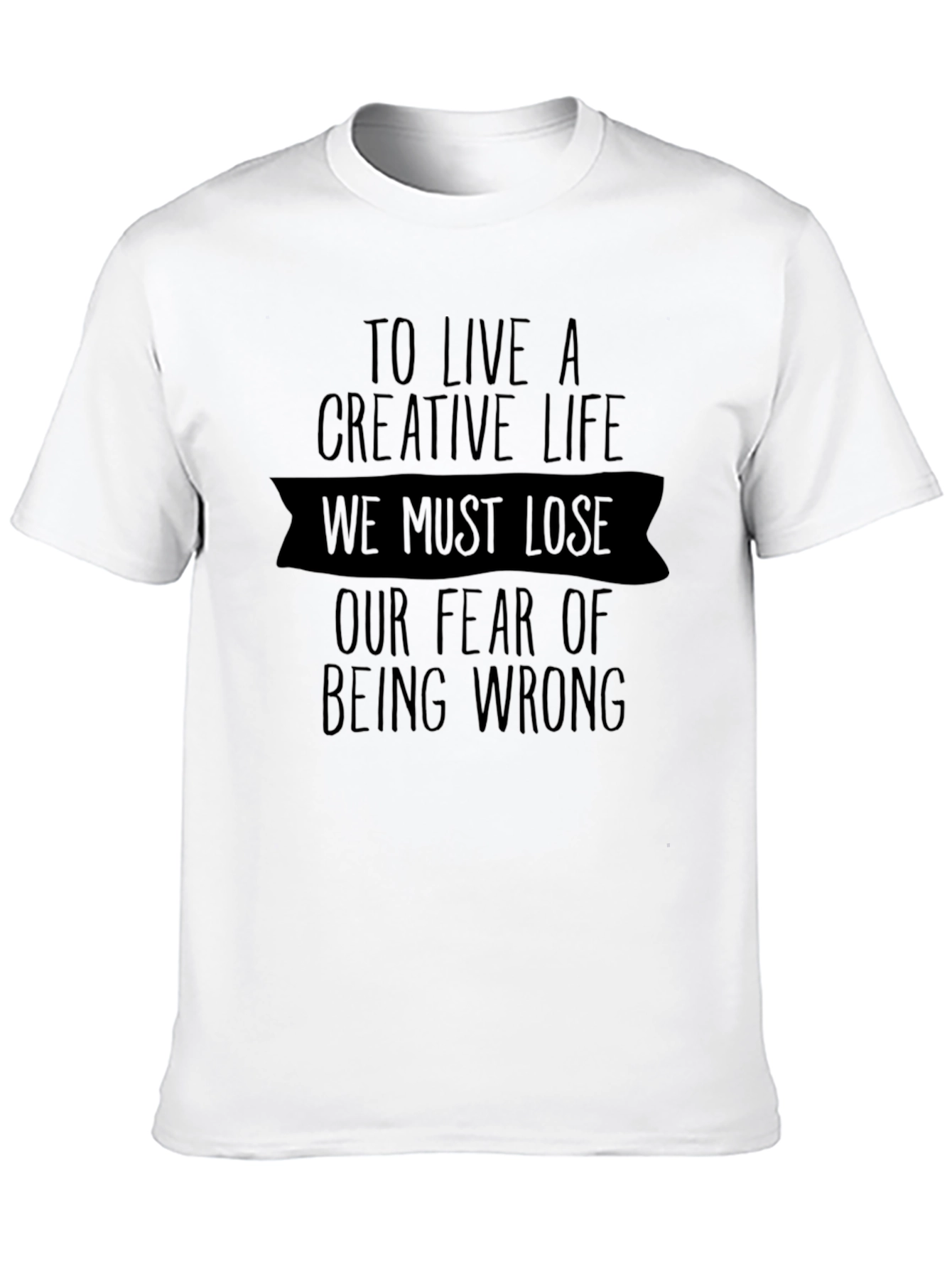 Creative Life T-Shirt - Fearless Design