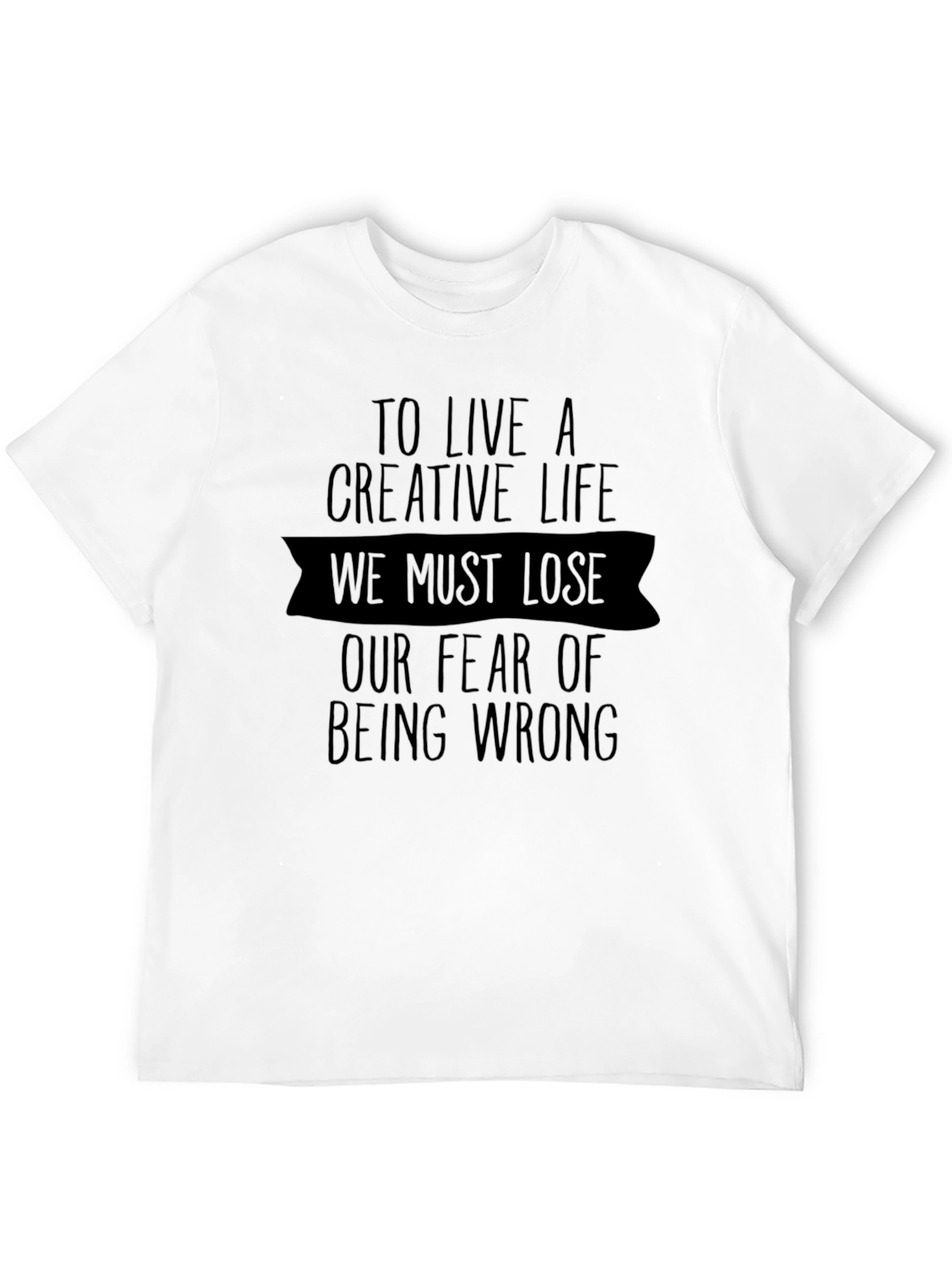 Creative Life T-Shirt - Fearless Design