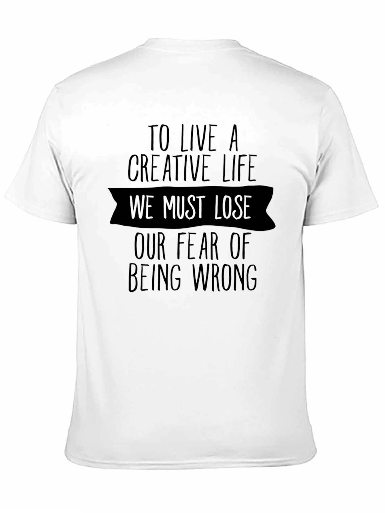 Creative Life T-Shirt - Fearless Design