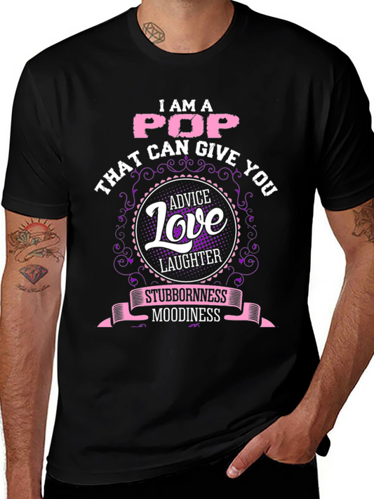 I Am A Pop T-Shirt - Advice Love Laughter Stubbornness