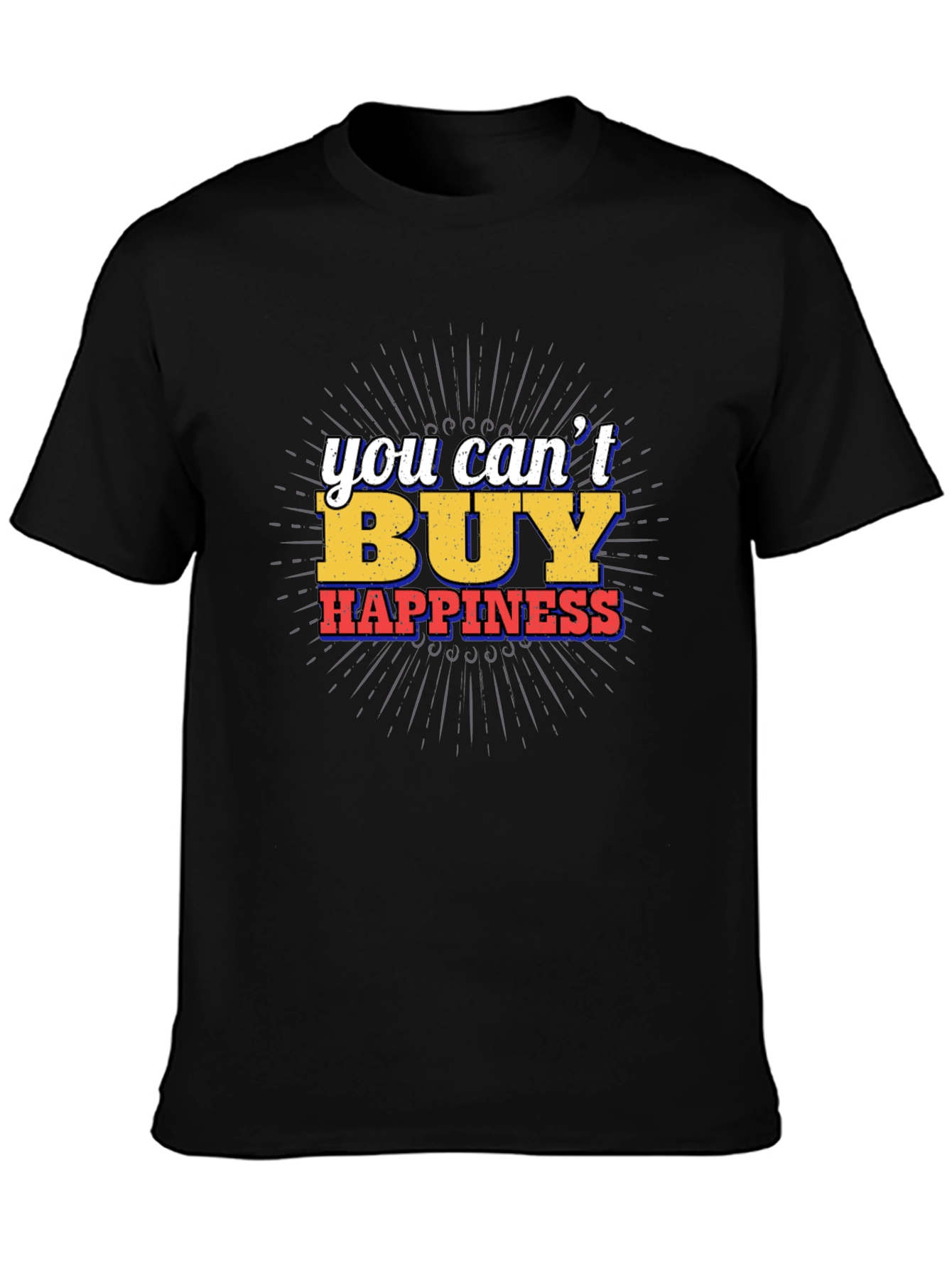 You Cant Buy Happiness Graphic Tee