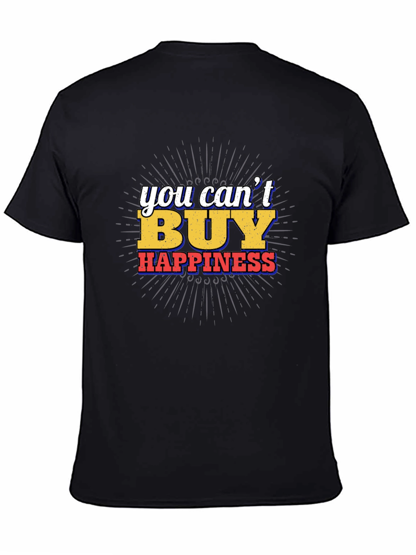 You Cant Buy Happiness Graphic Tee