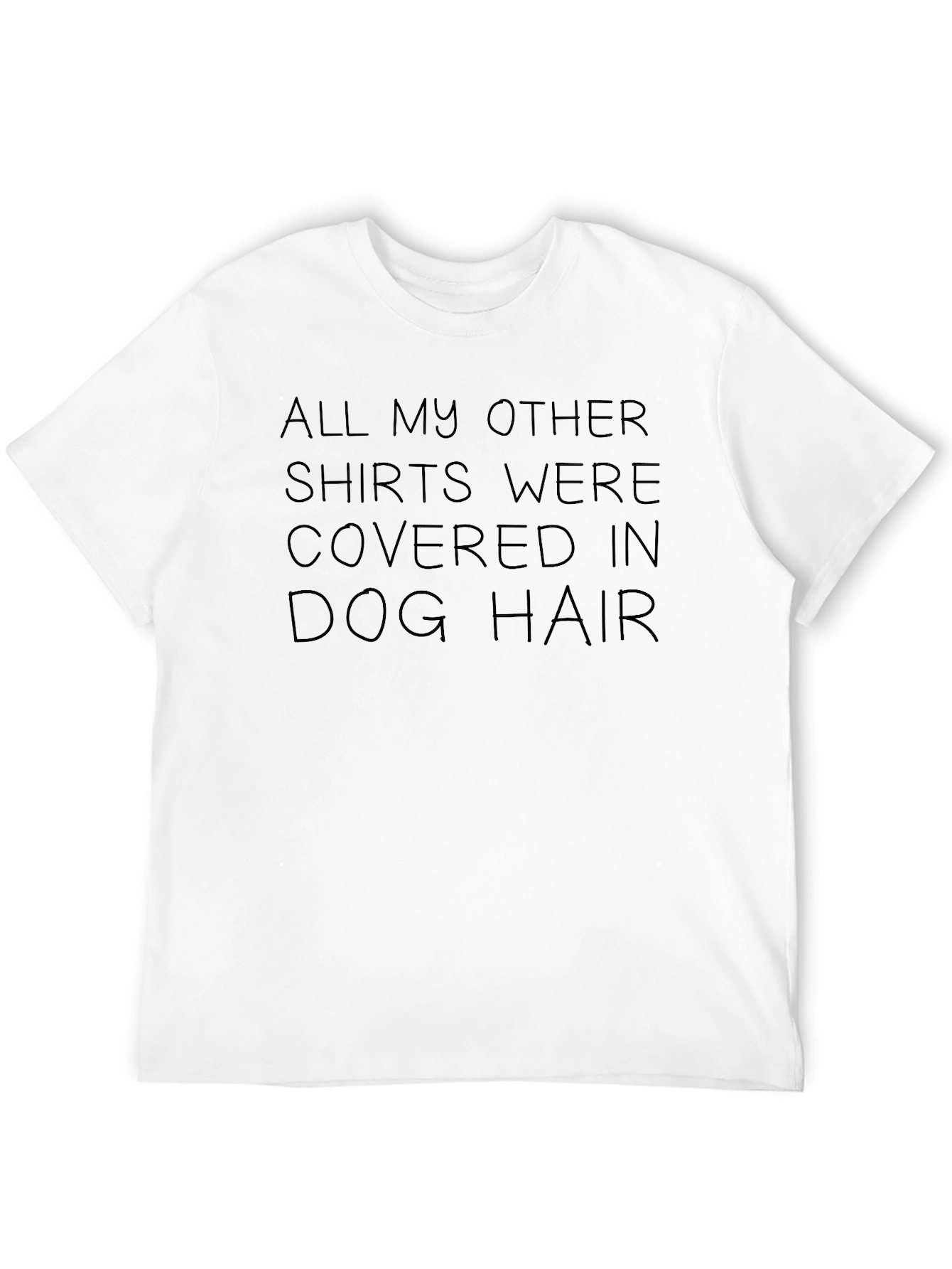 Dog Hair T-Shirt: Funny Pet Lover Tee