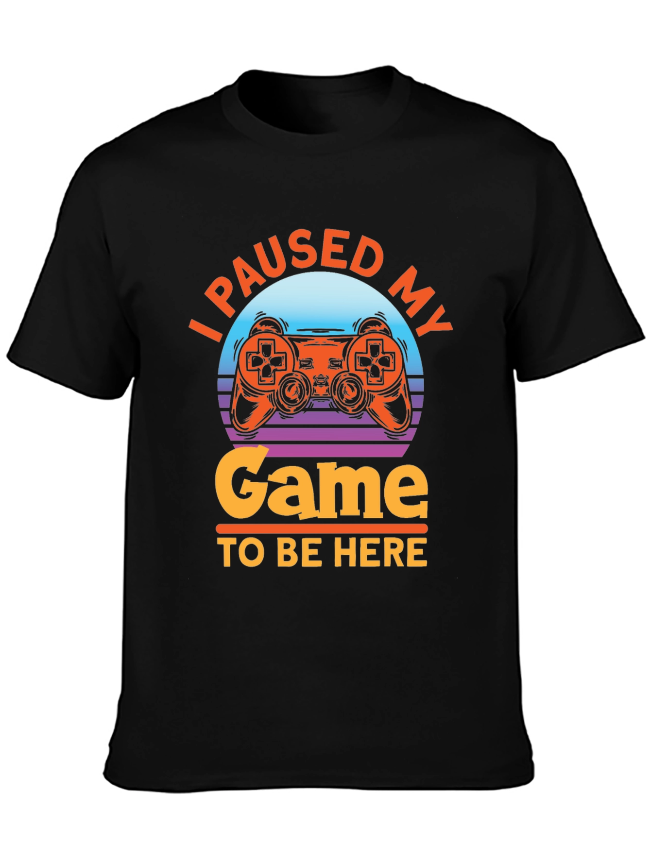 I Paused My Game T-Shirt - Gamer Apparel