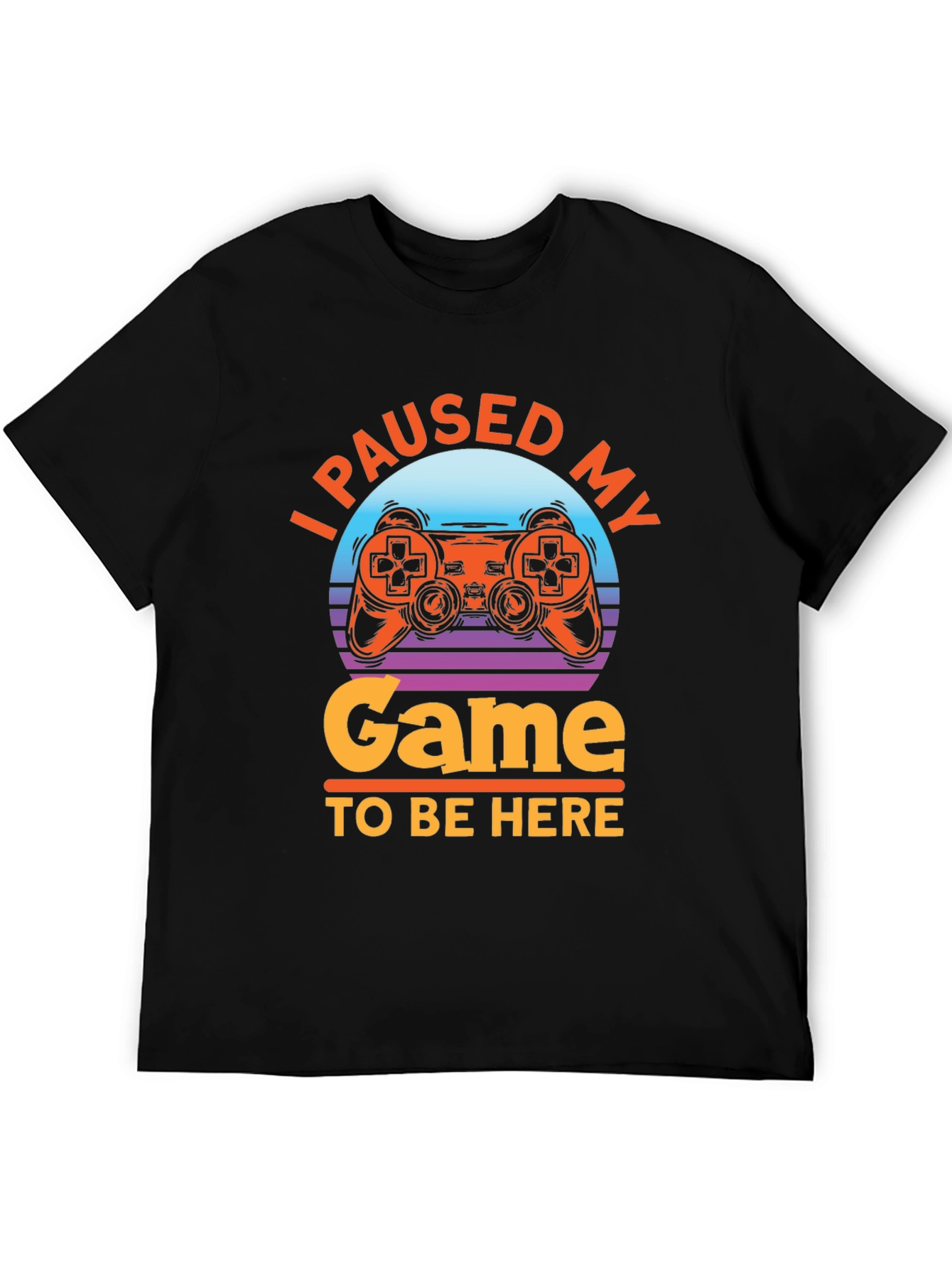 I Paused My Game T-Shirt - Gamer Apparel
