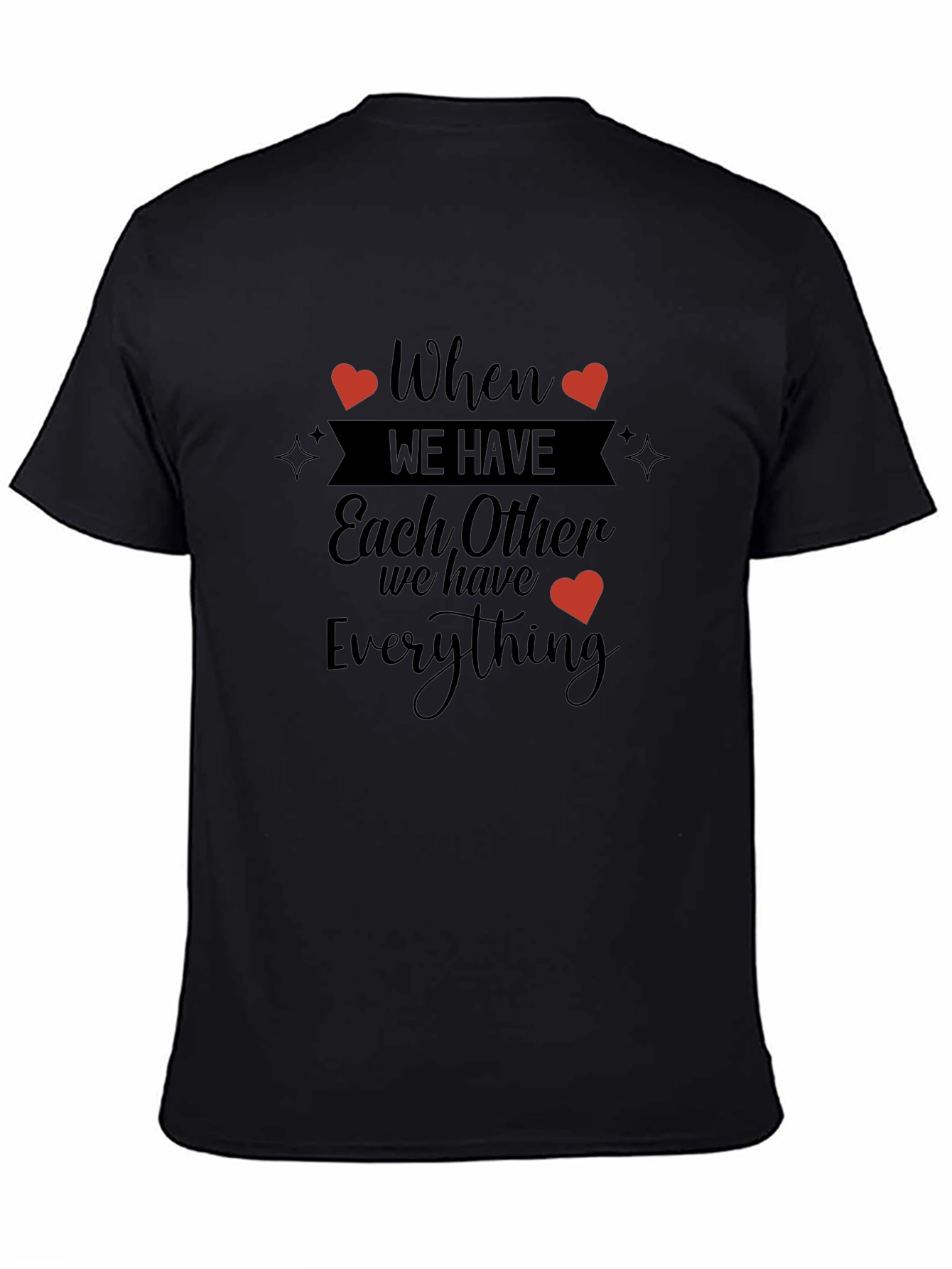When We Have Each Other T-Shirt