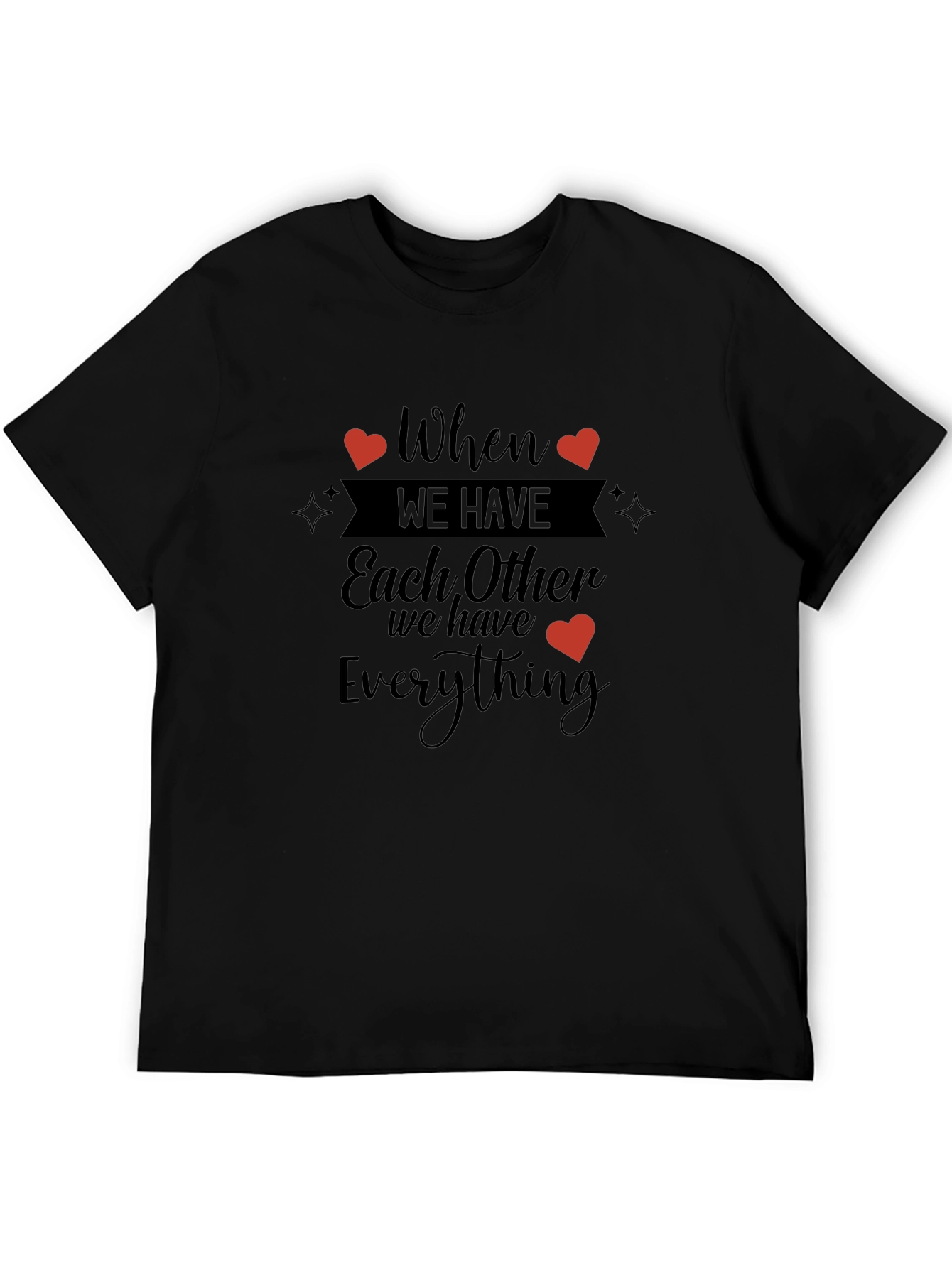 When We Have Each Other T-Shirt