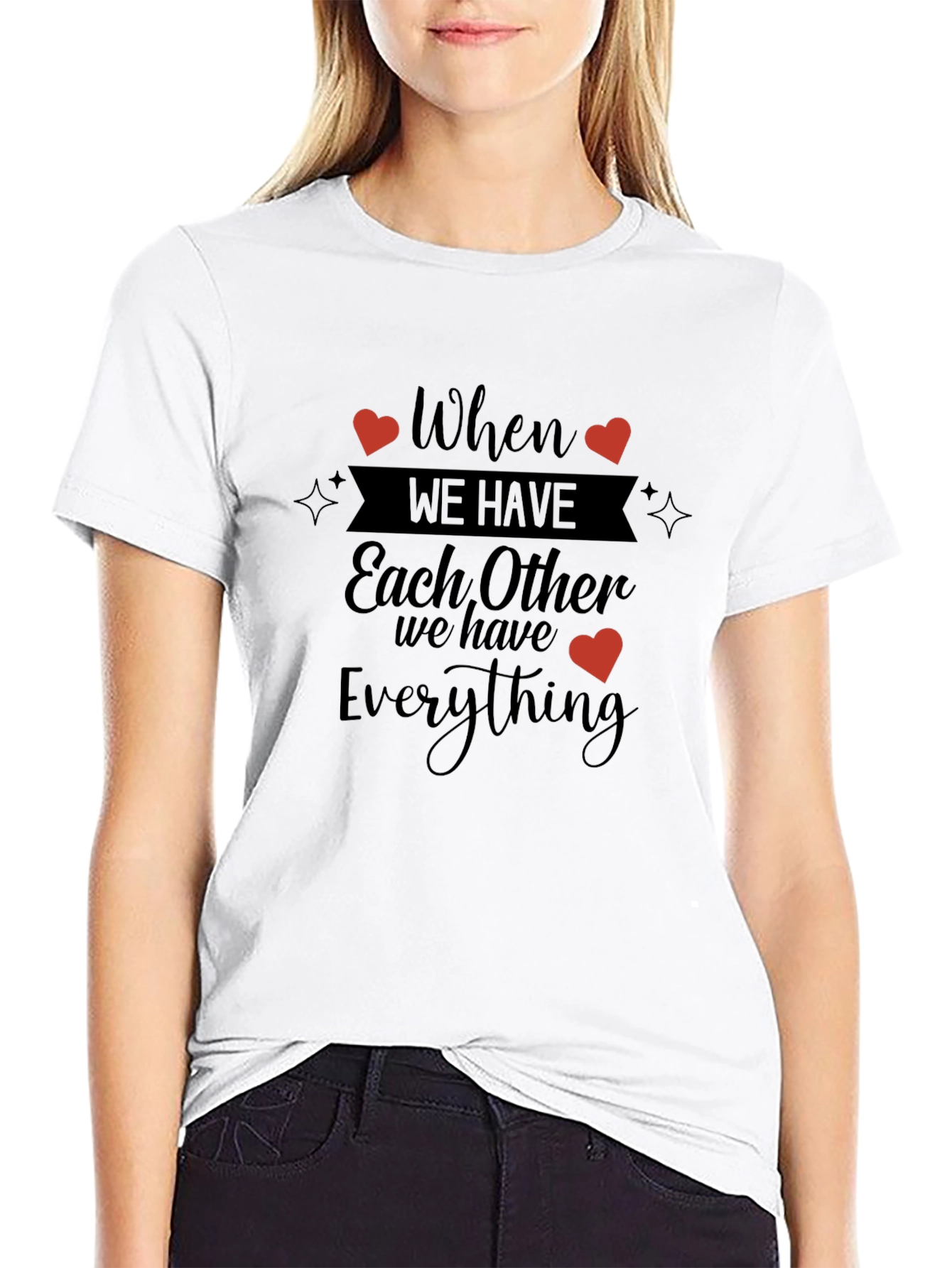 When We Have Each Other T-Shirt