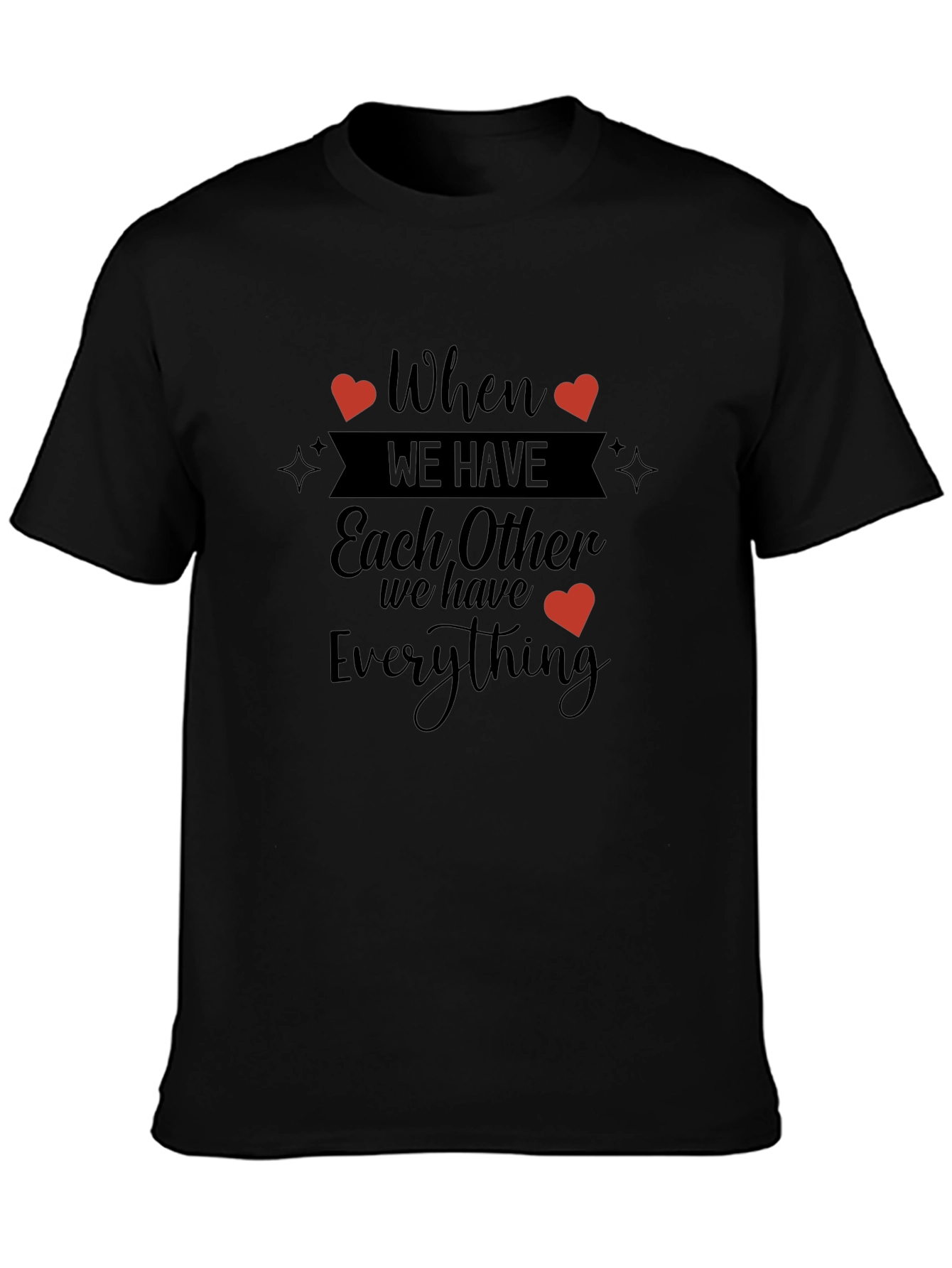 When We Have Each Other T-Shirt