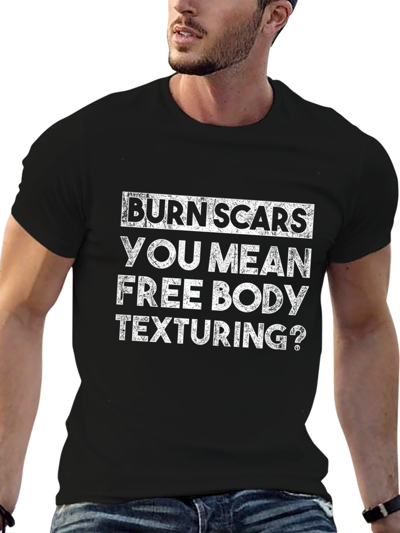 Burn Scars Free Body Texturing Funny T-Shirt