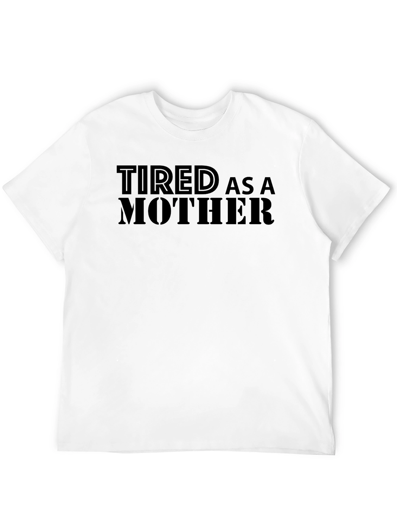 Tired As A Mother Black Graphic Tee Shirt