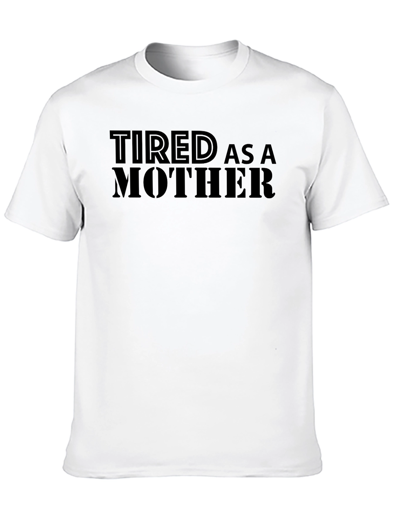 Tired As A Mother Black Graphic Tee Shirt