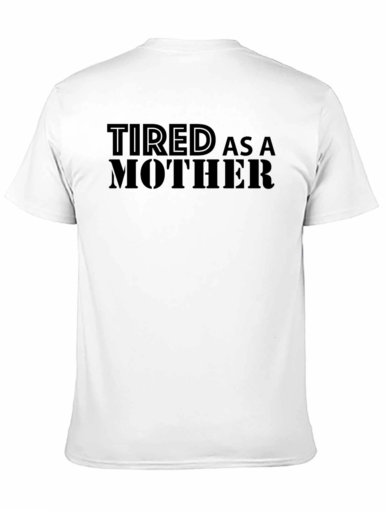 Tired As A Mother Black Graphic Tee Shirt