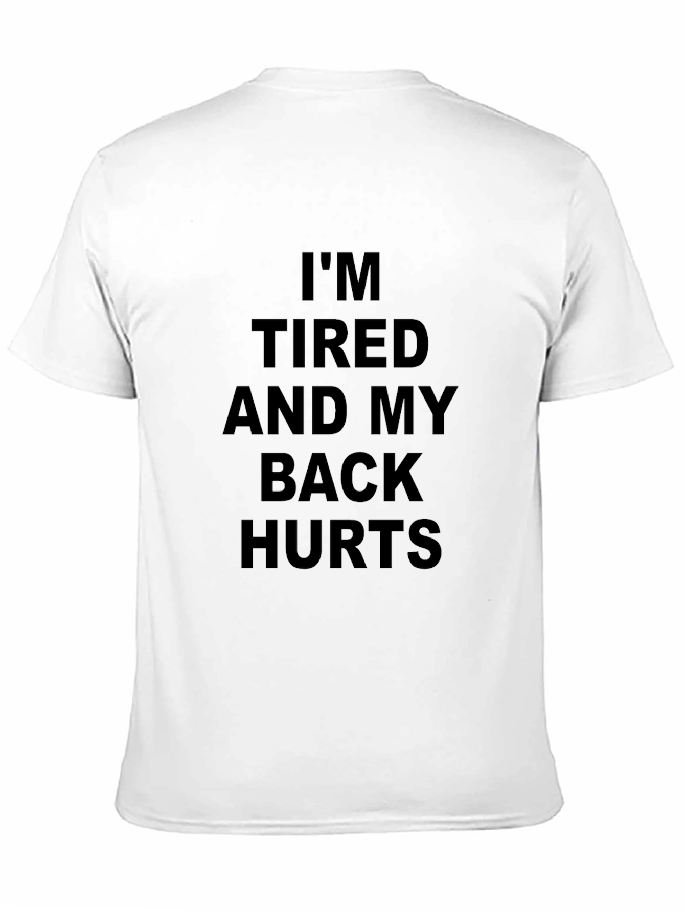Im Tired and My Back Hurts T-Shirt