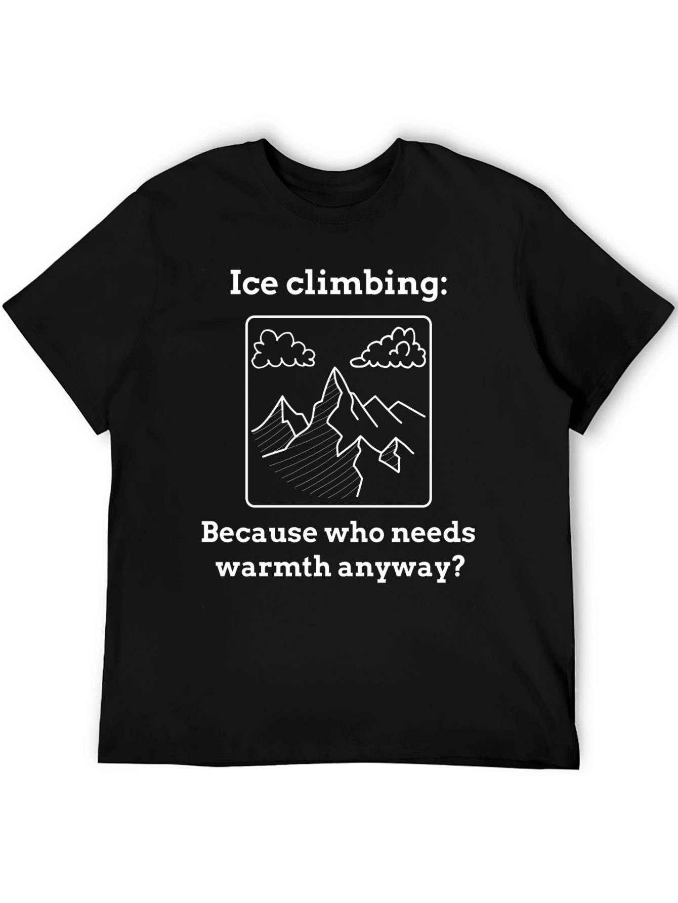 Ice Climbing T-Shirt: Because Who Needs Warmth?