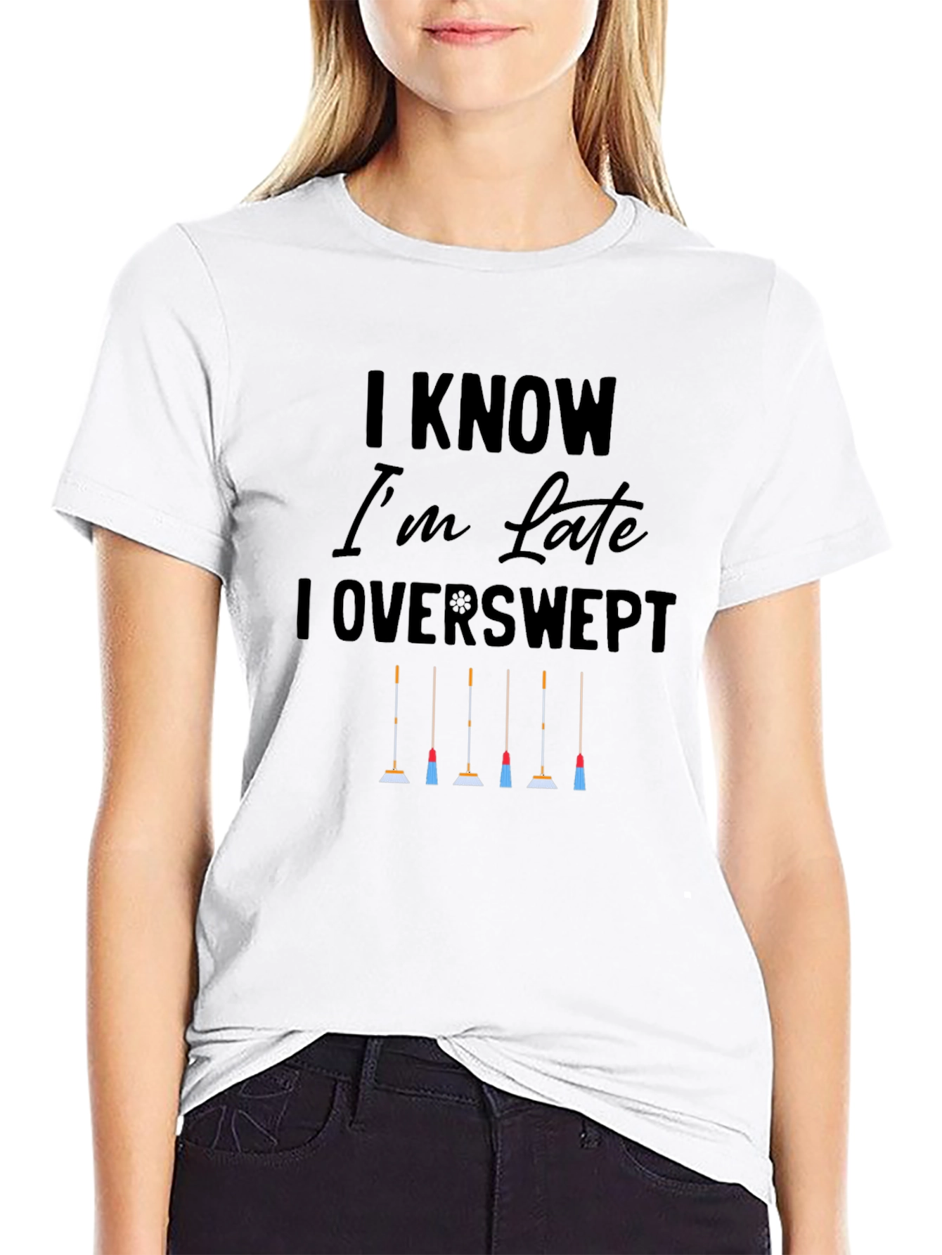 I Know Im Late I Overswept T-Shirt