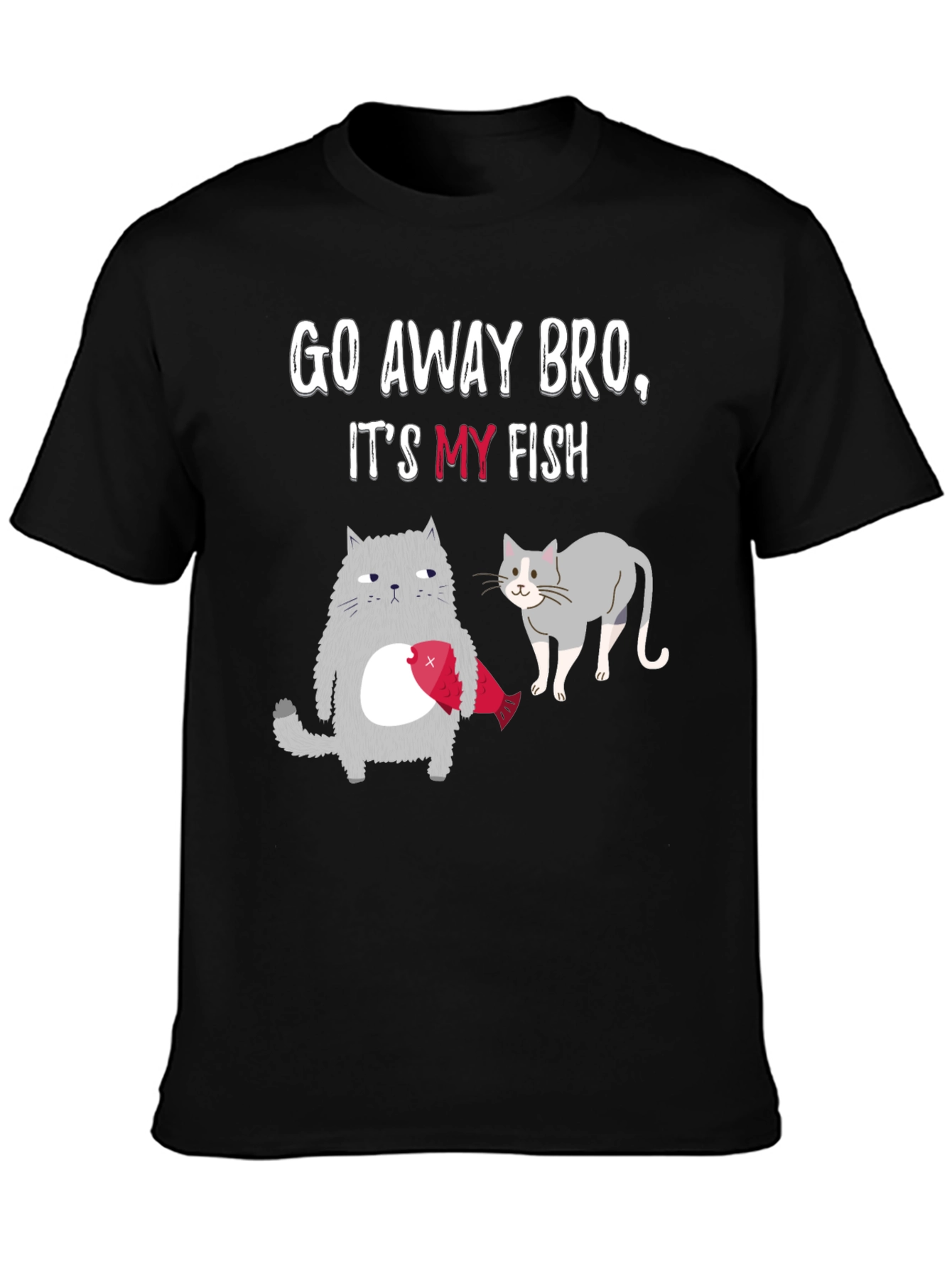 Go Away Bro Its My Fish T-Shirt