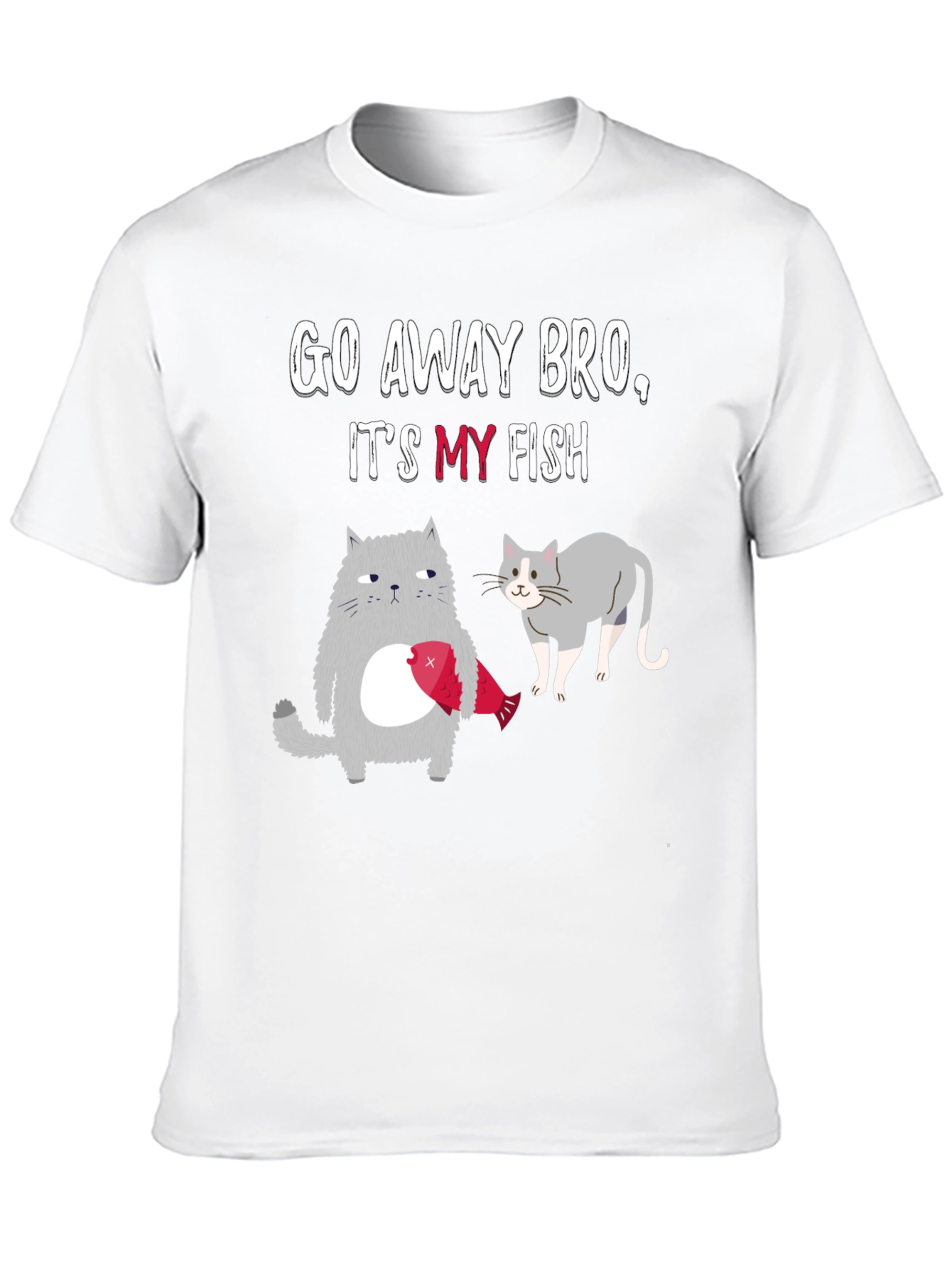 Go Away Bro Its My Fish T-Shirt