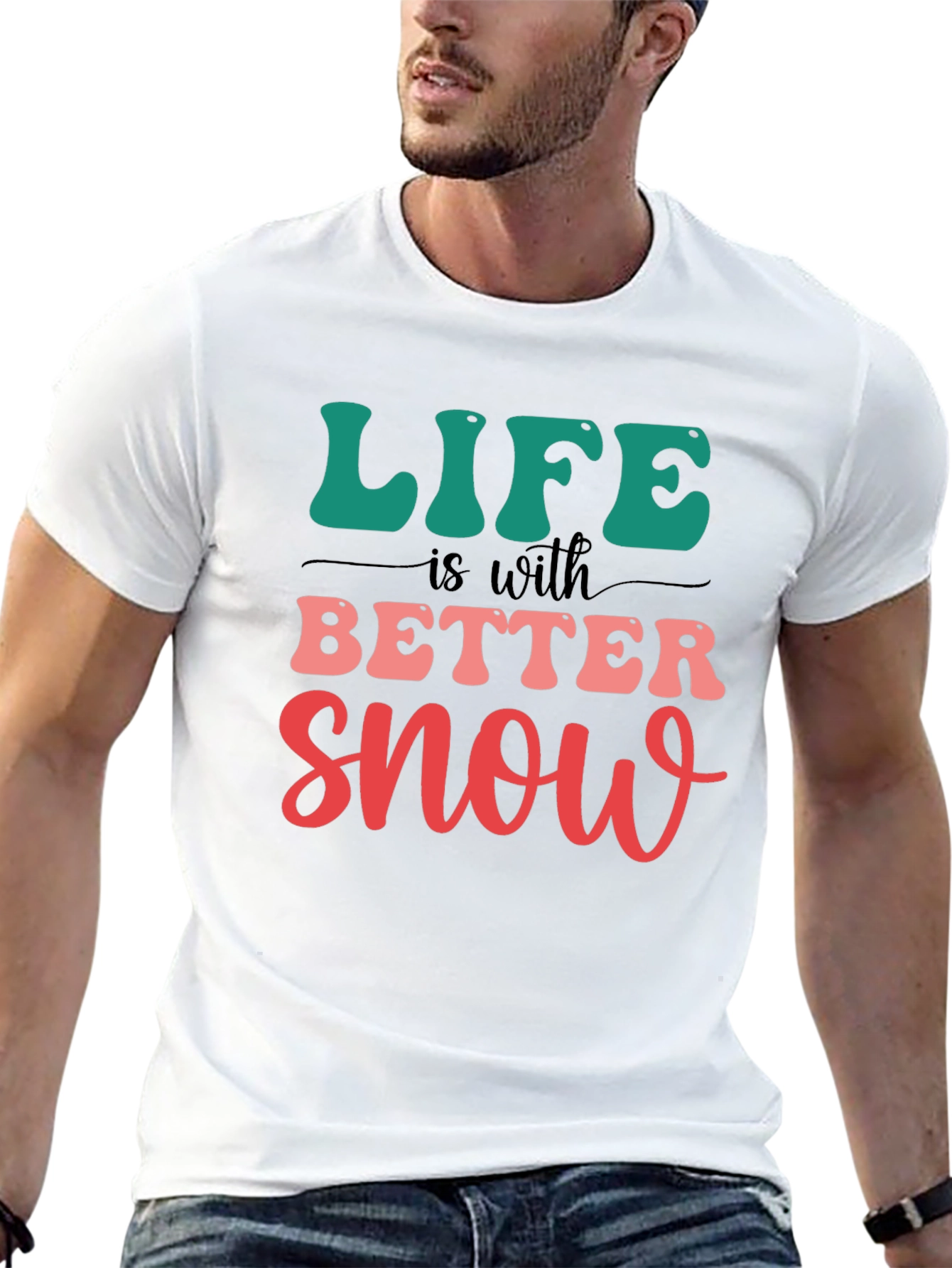 Life is Better With Snow T-Shirt