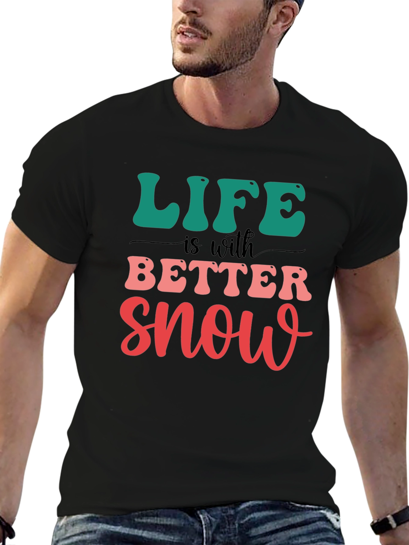 Life is Better With Snow T-Shirt
