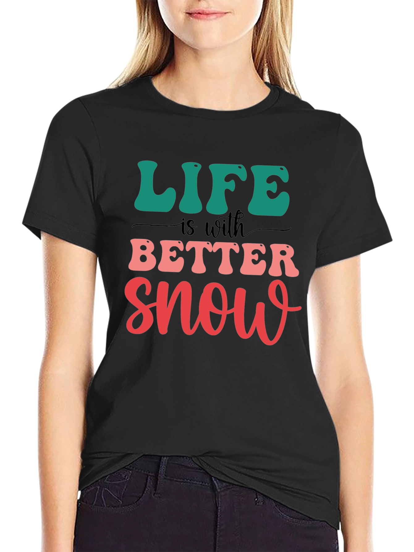 Life is Better With Snow T-Shirt