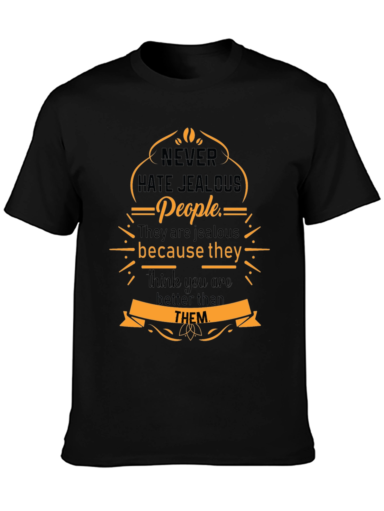 Never Hate Jealous People Graphic Tee