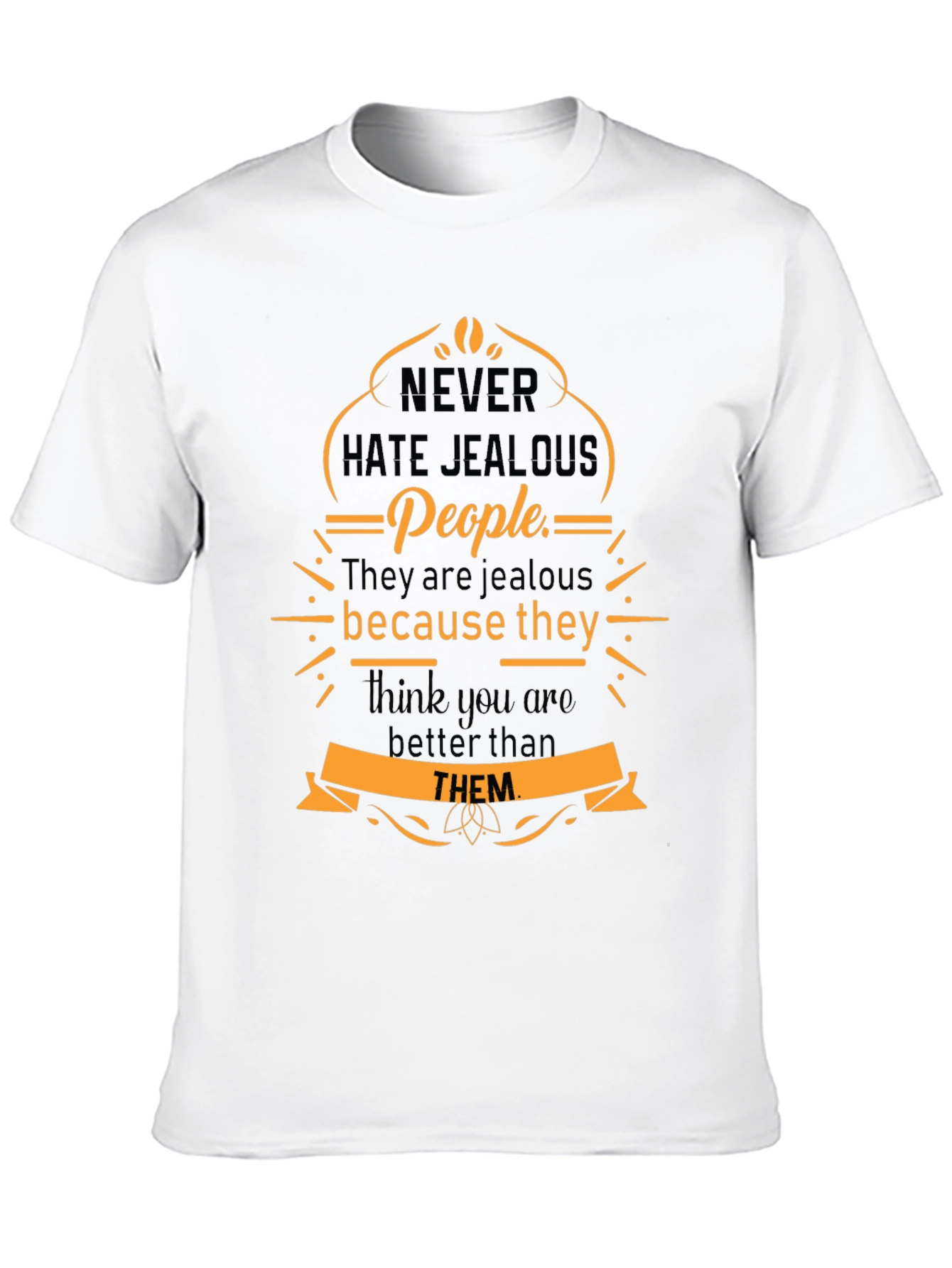 Never Hate Jealous People Graphic Tee