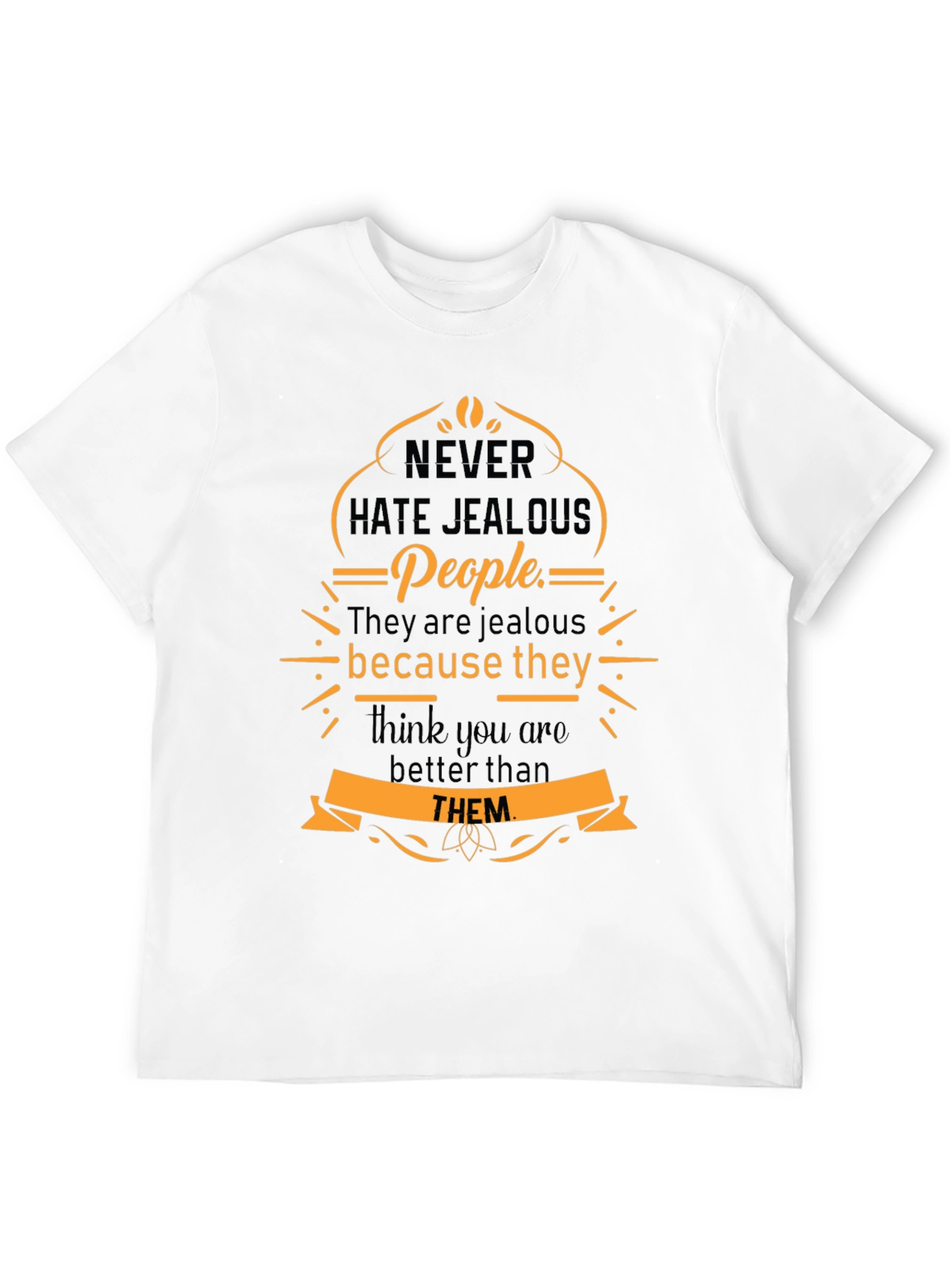 Never Hate Jealous People Graphic Tee