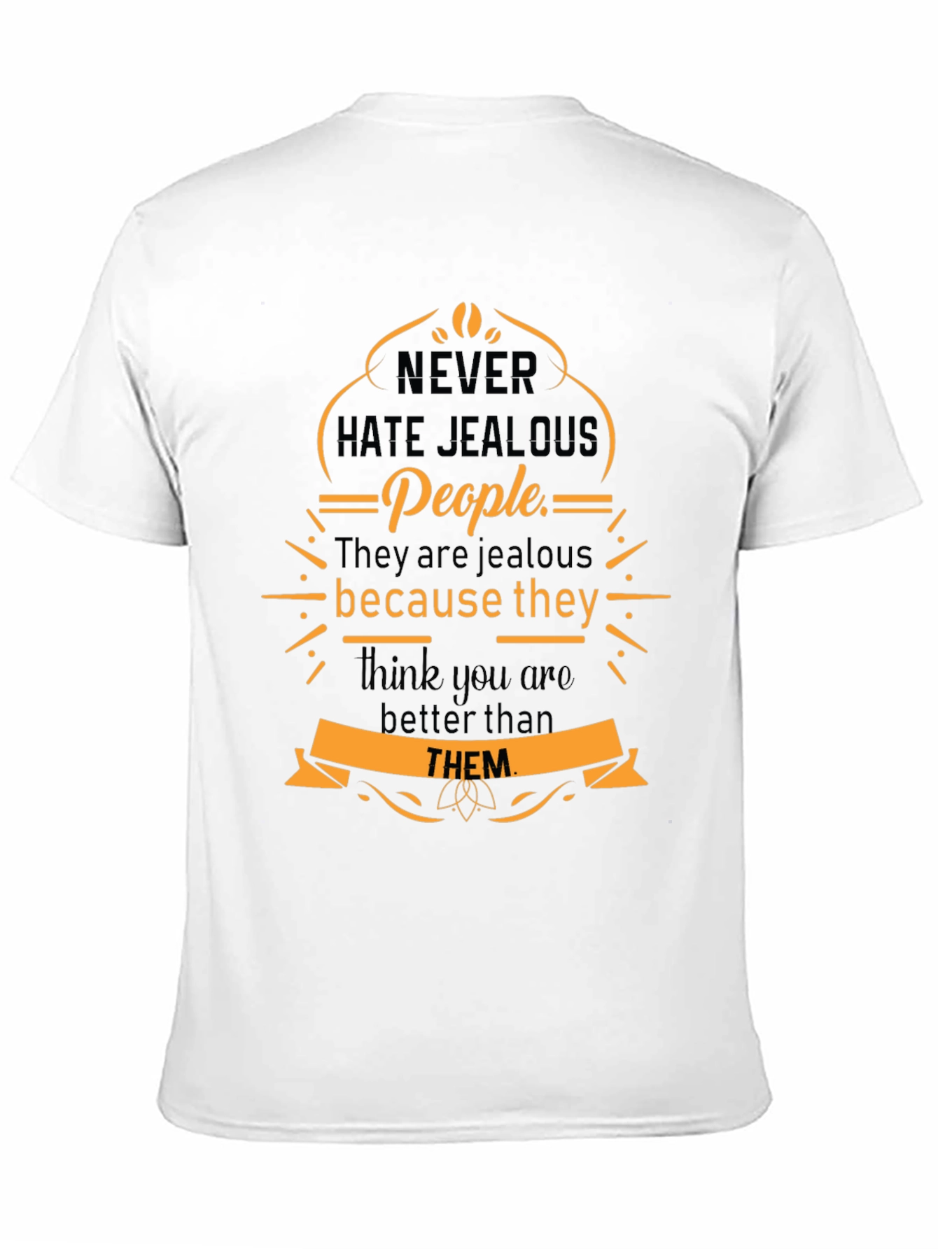 Never Hate Jealous People Graphic Tee