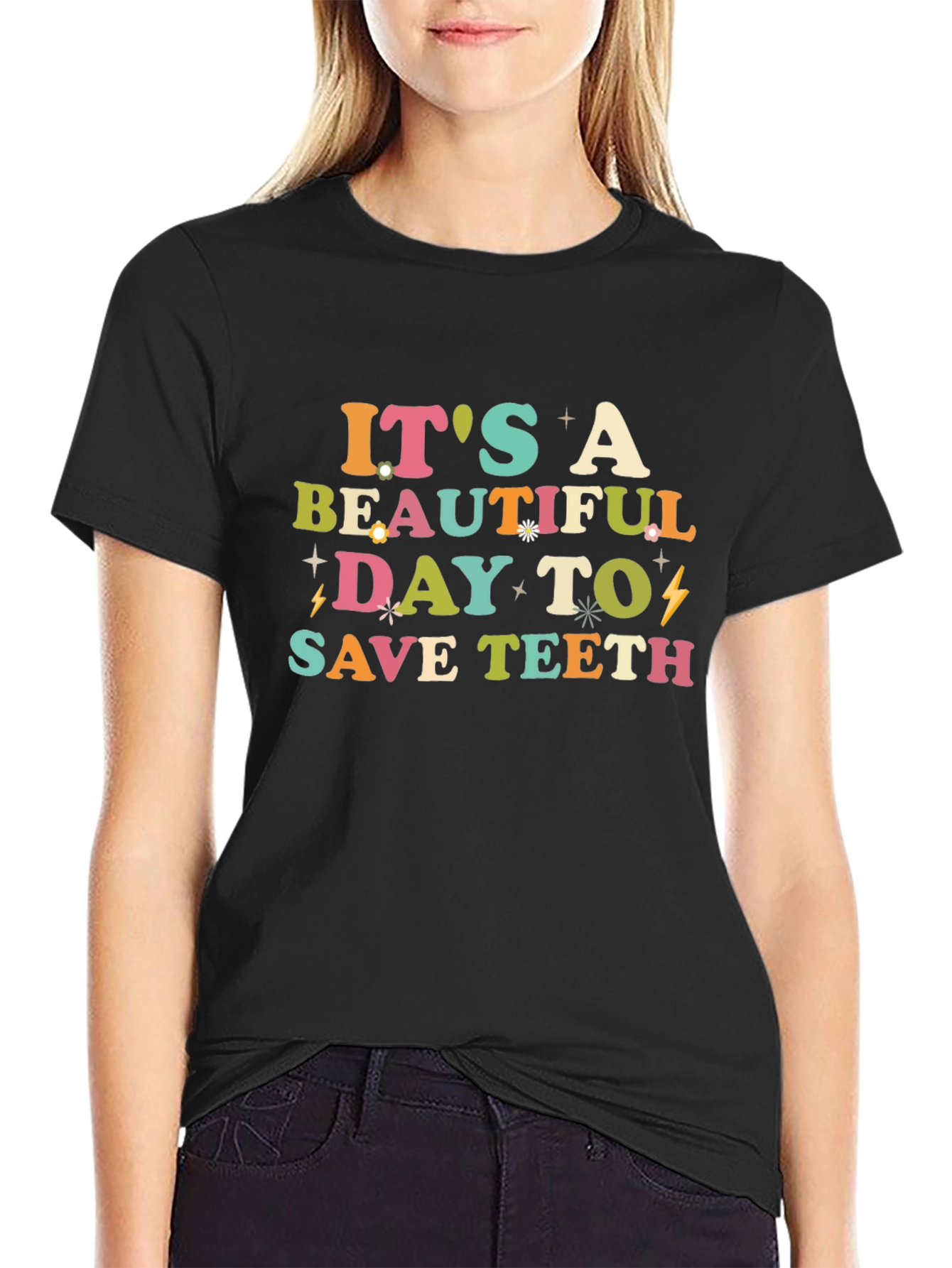 Its A Beautiful Day To Save Teeth Graphic Tee