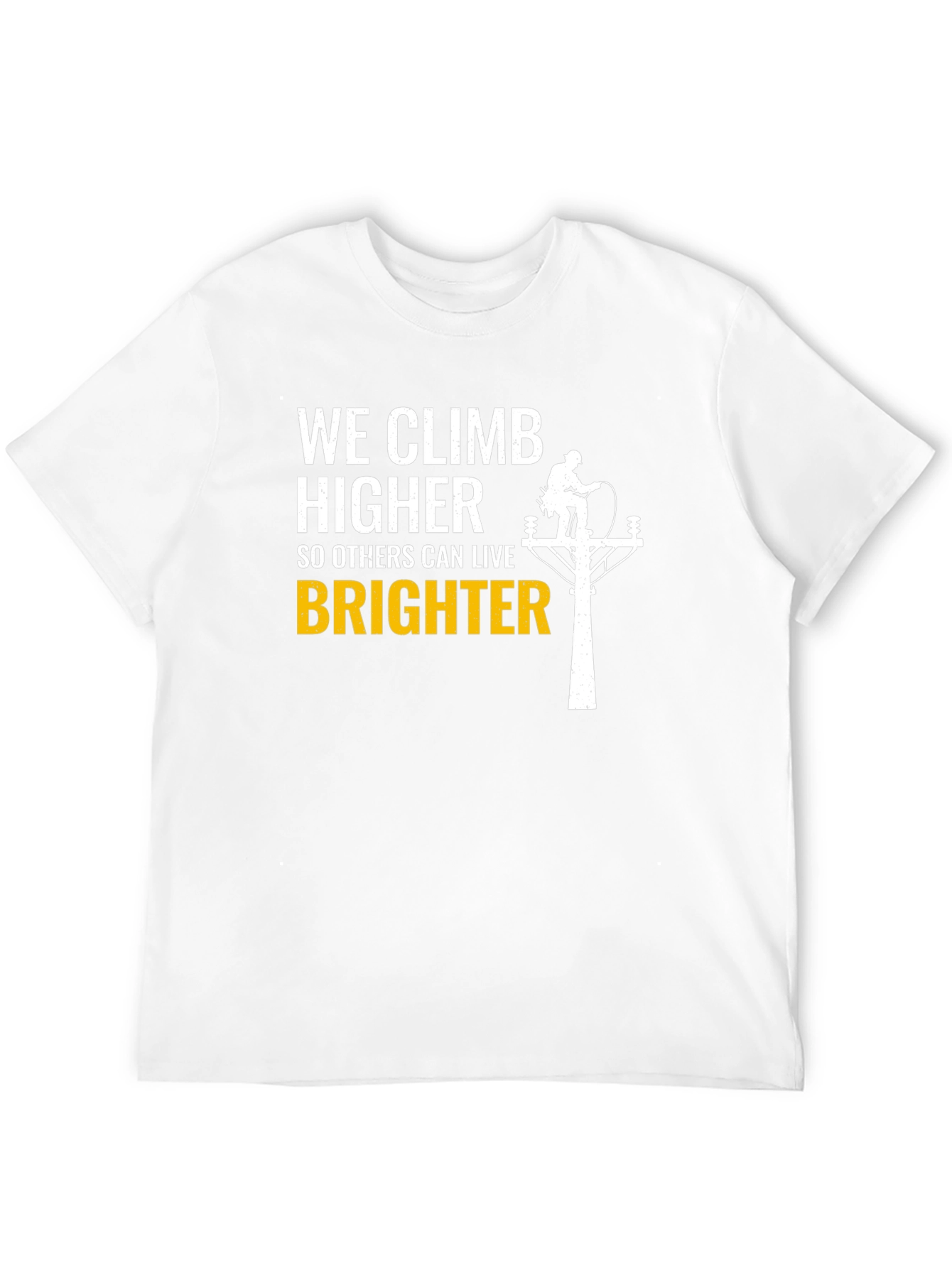 Lineman T-Shirt - We Climb Higher Brighter