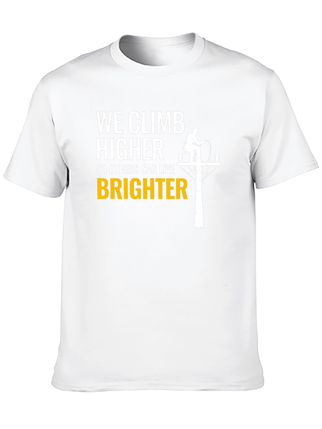 Lineman T-Shirt - We Climb Higher Brighter