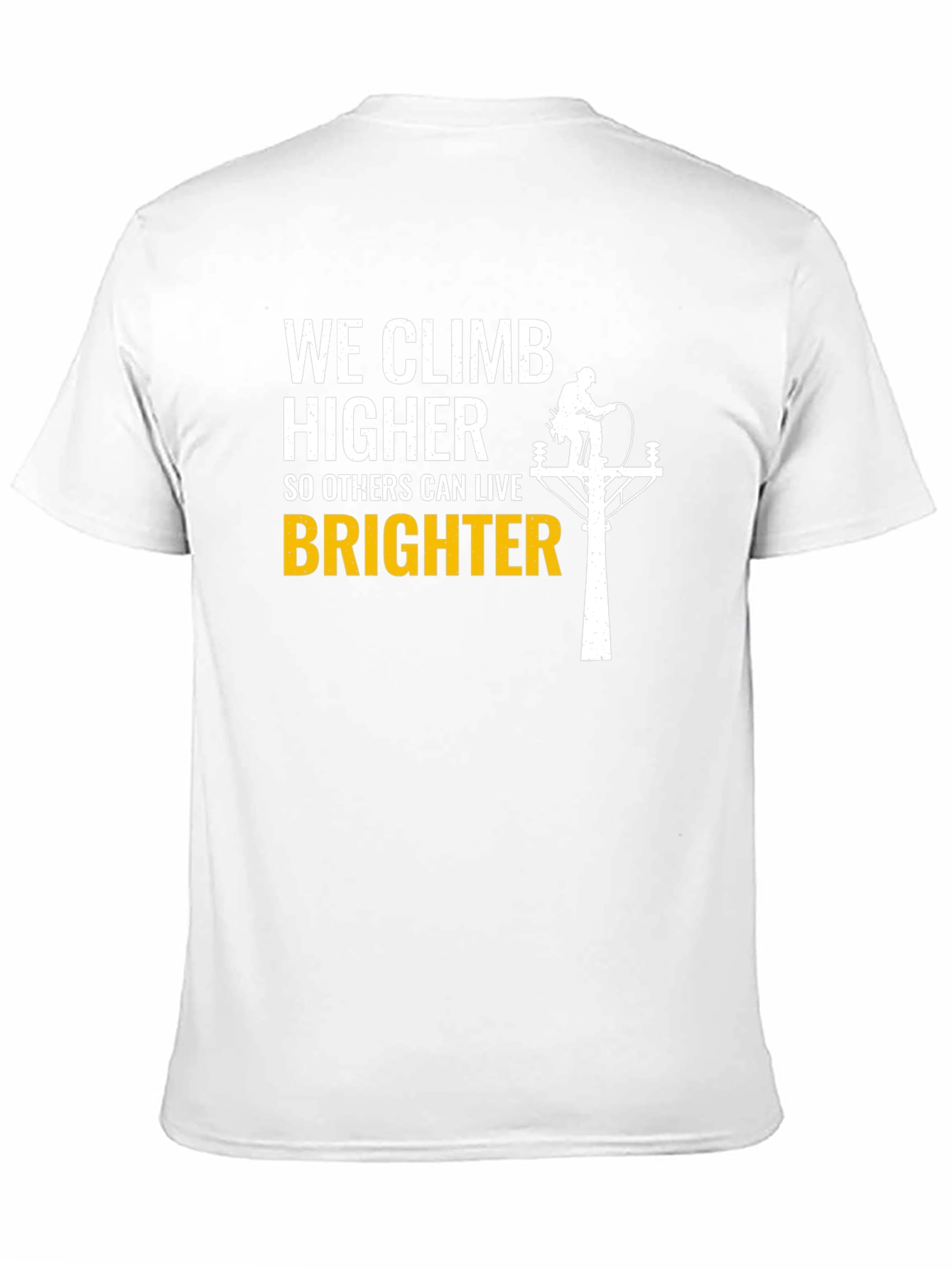 Lineman T-Shirt - We Climb Higher Brighter