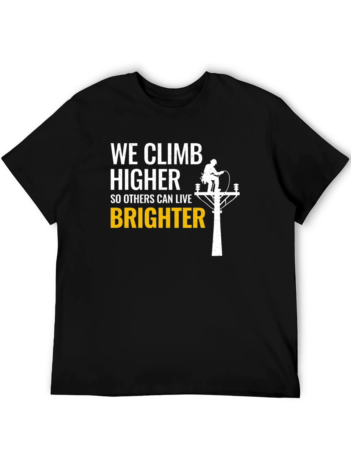 Lineman T-Shirt - We Climb Higher Brighter
