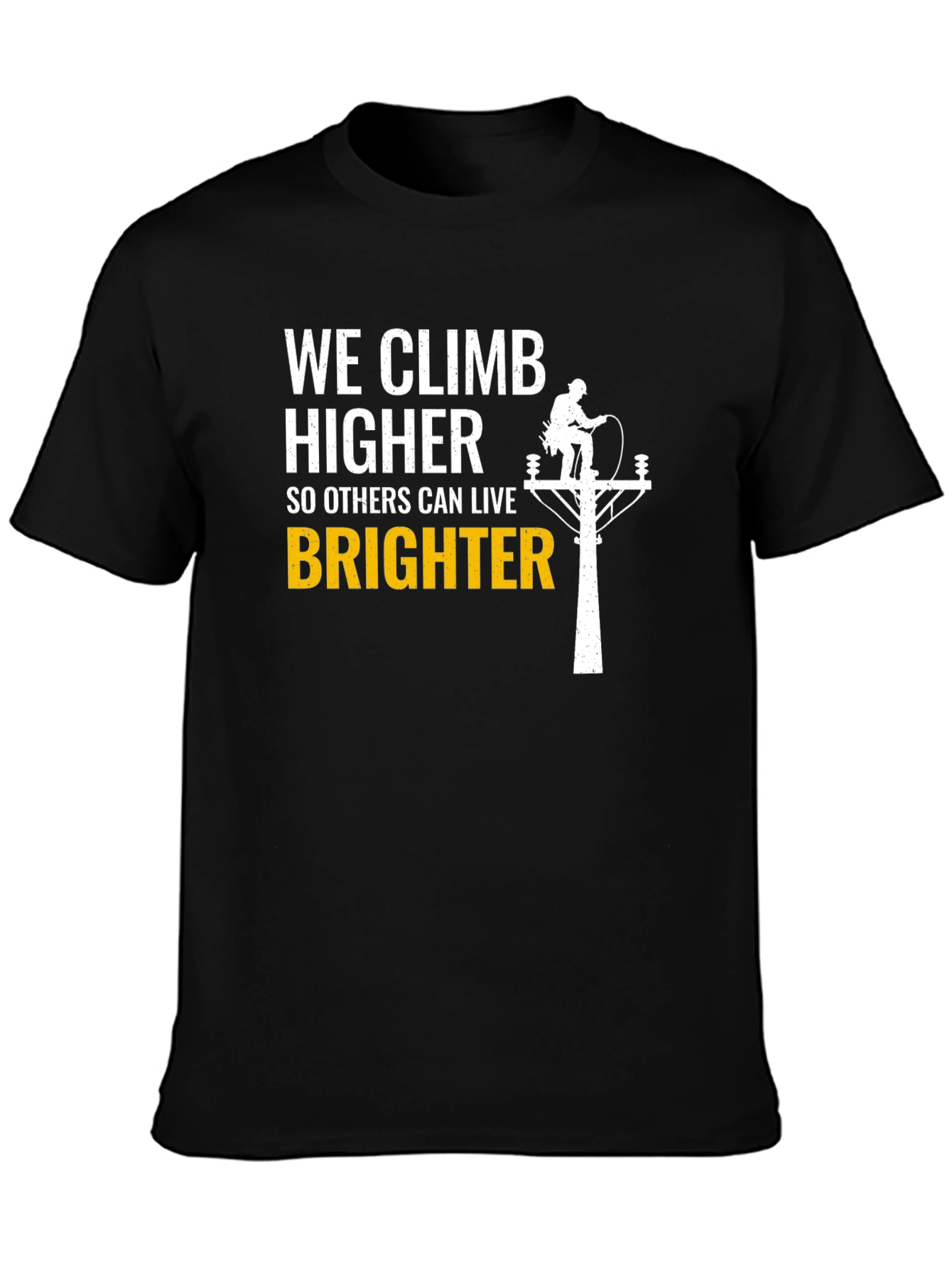 Lineman T-Shirt - We Climb Higher Brighter