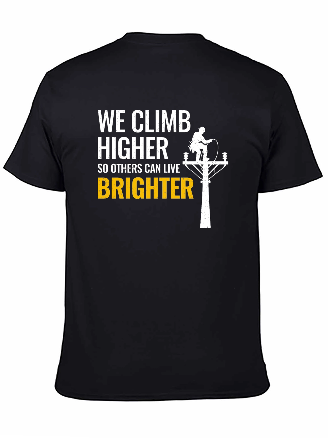 Lineman T-Shirt - We Climb Higher Brighter