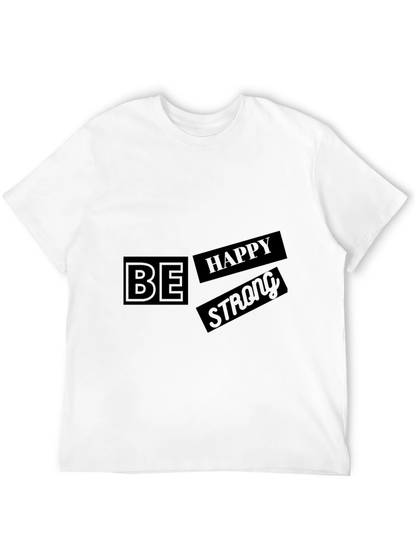 Be Happy Strong Black T-Shirt