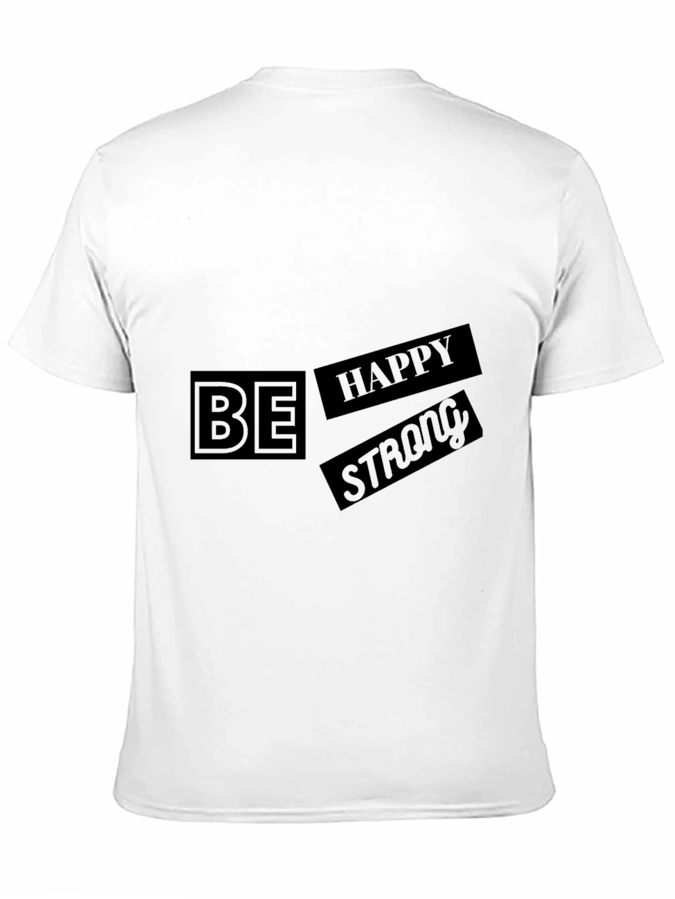 Be Happy Strong Black T-Shirt