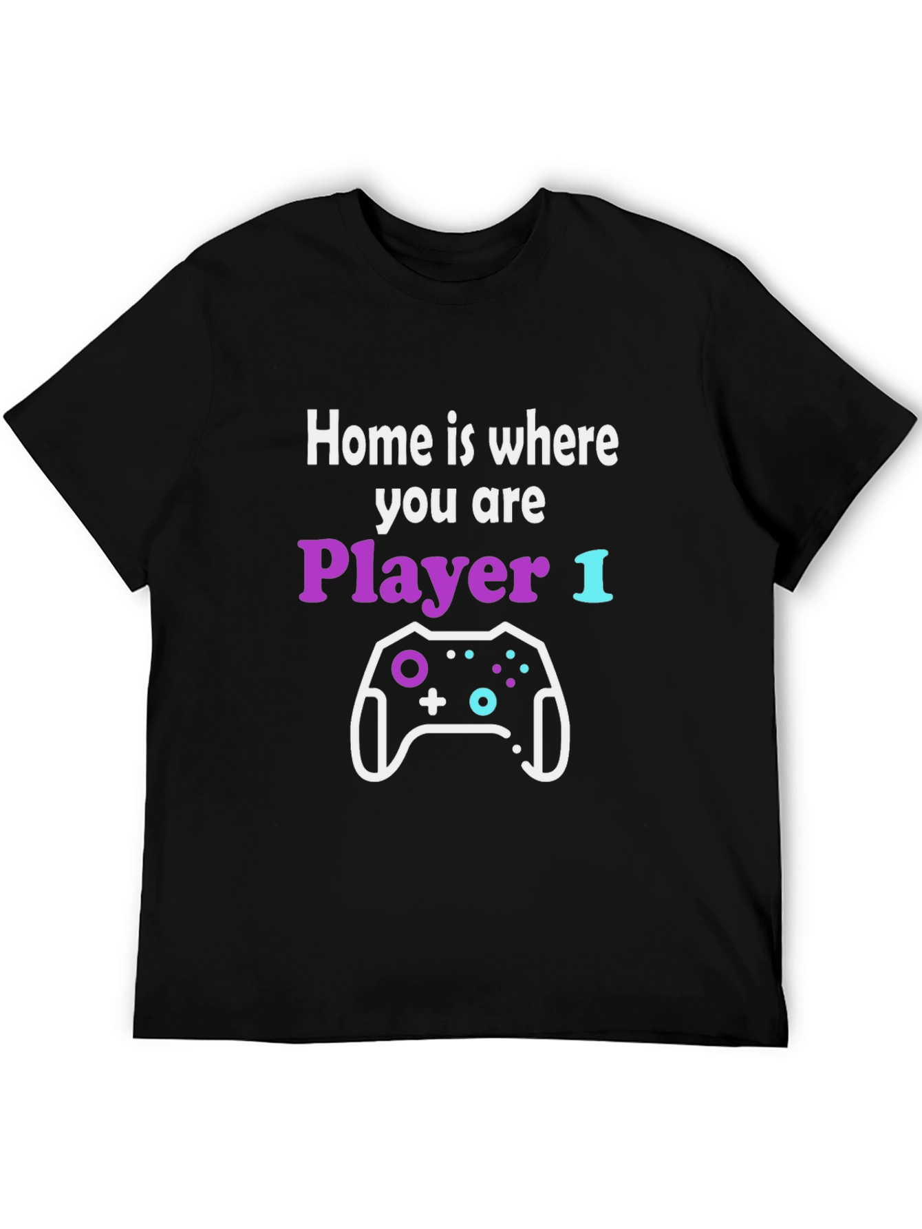Gamer T-Shirt: Home is Where You are Player 1