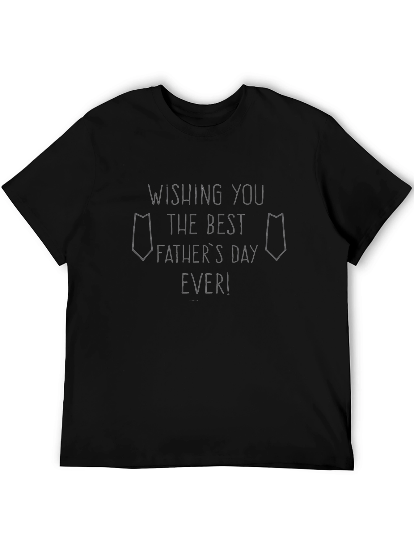 Fathers Day T-Shirt - Wishing You the Best Ever!