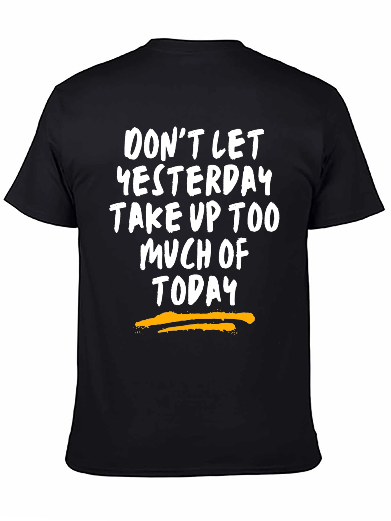 Motivational Graphic Tee - Dont Let Yesterday T-Shirt
