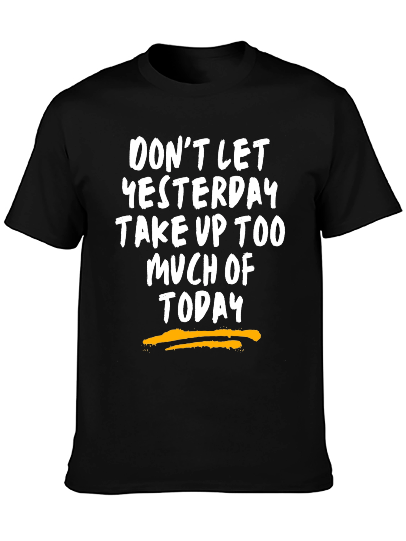 Motivational Graphic Tee - Dont Let Yesterday T-Shirt