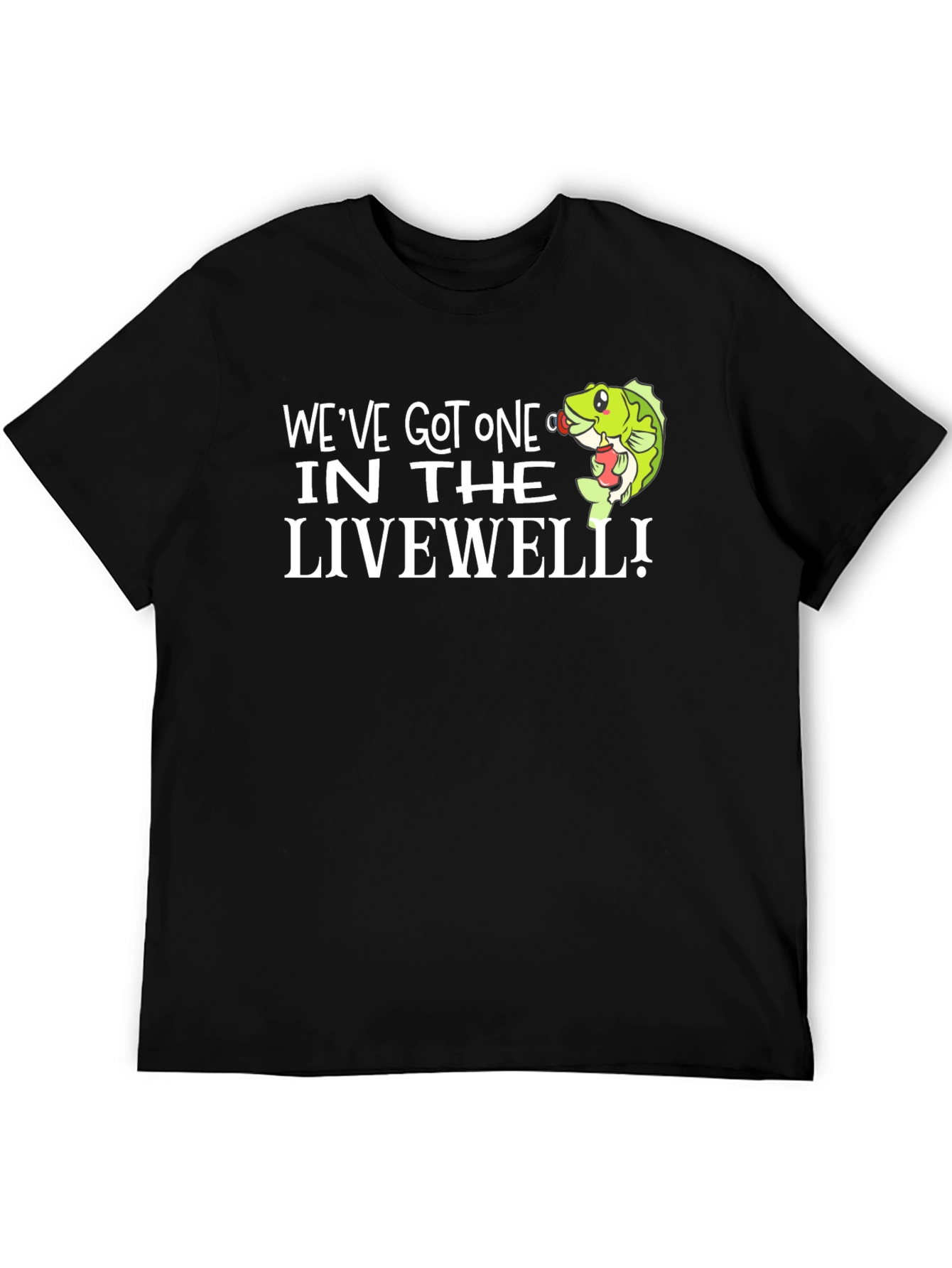 Weve Got One In The Livewell Black T-Shirt Fishing