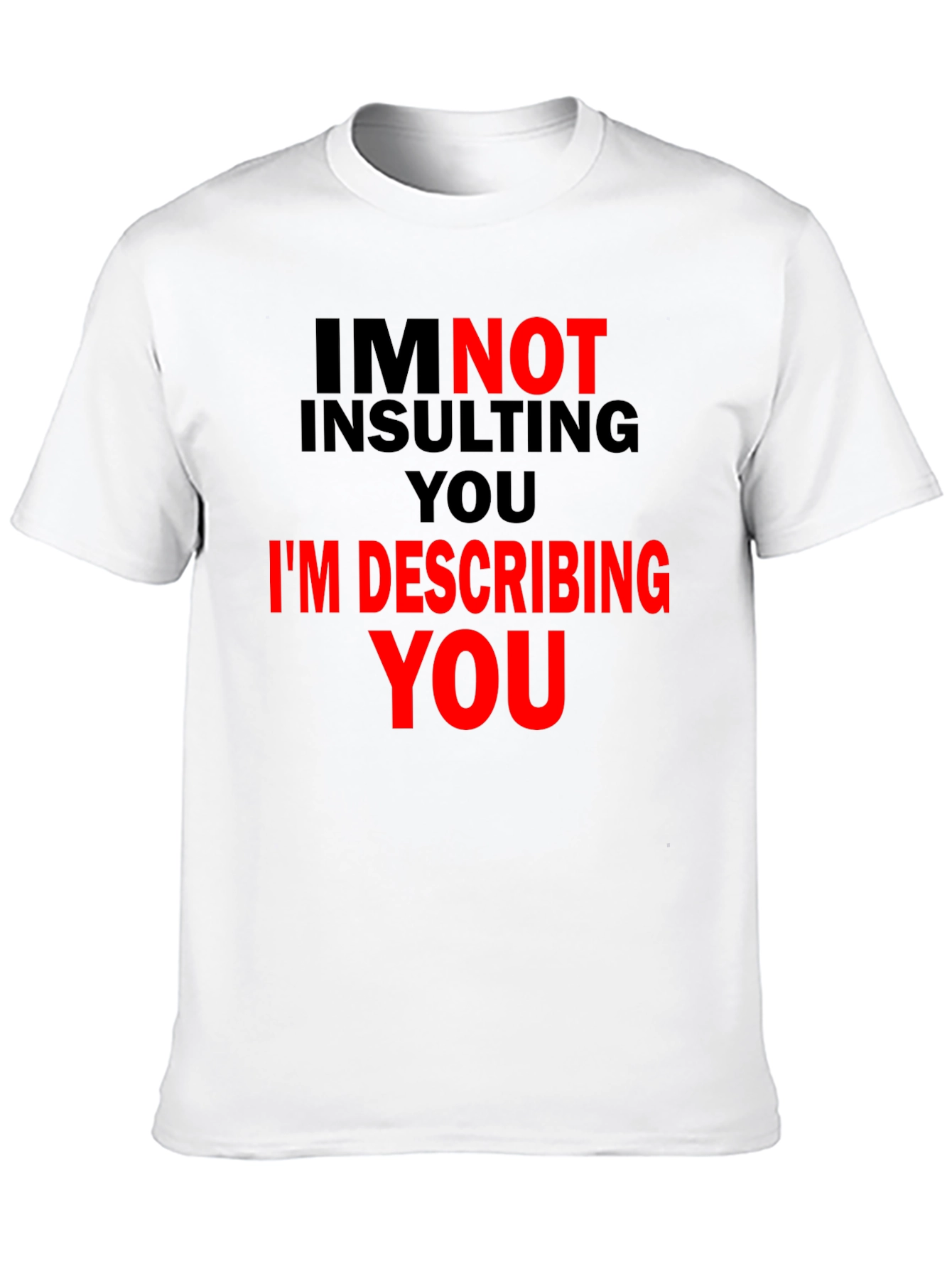Describing You Tee - Funny Statement T-Shirt