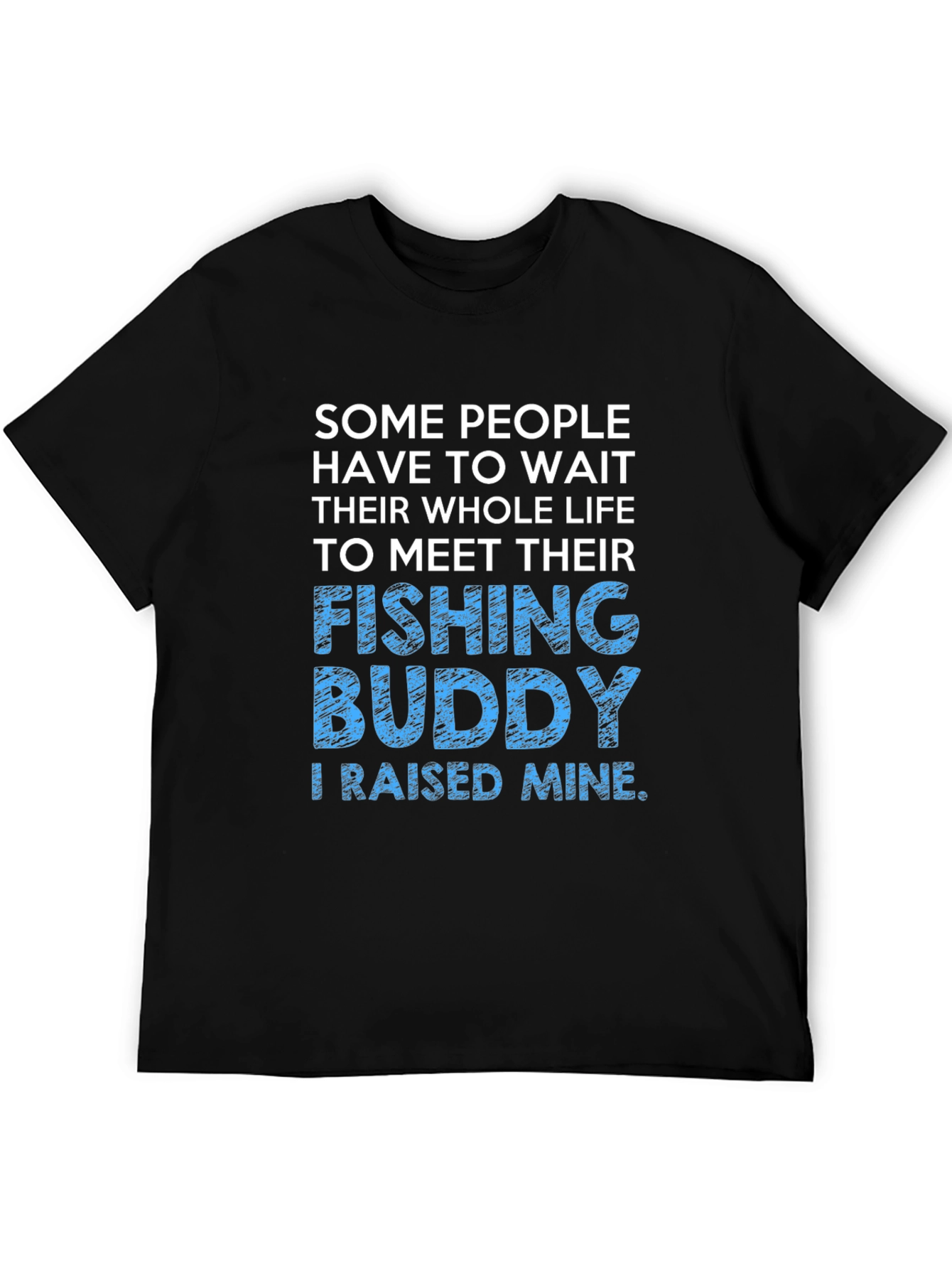 Fishing Buddy T-Shirt - Raised Mine